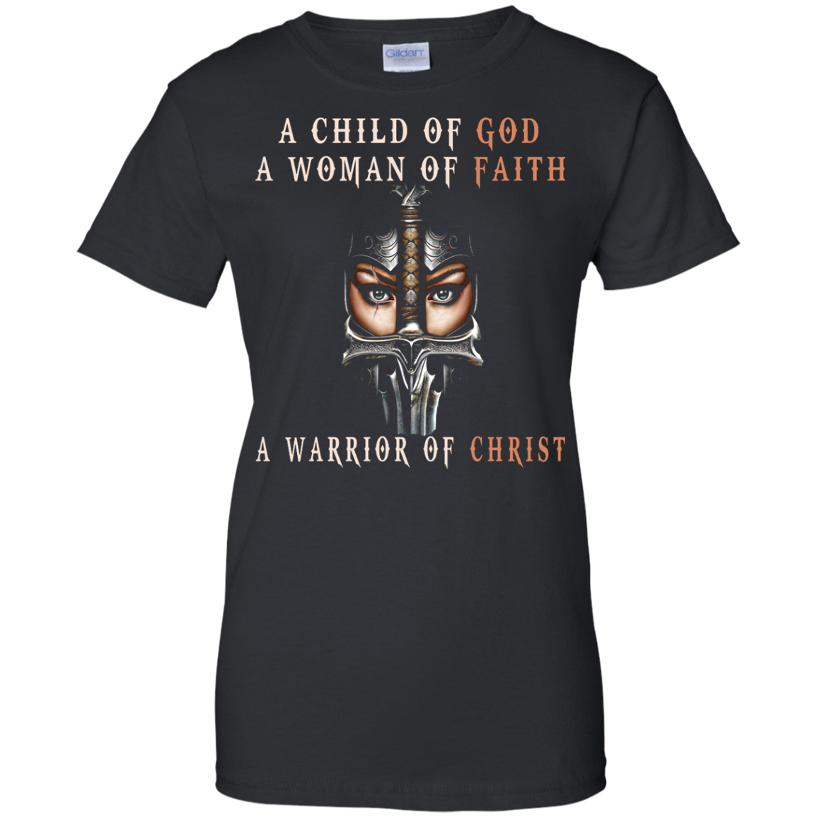 A Child Of God A Woman Of Faith A Warrior Of Christ Shirt, Hoodie - TeeDragons