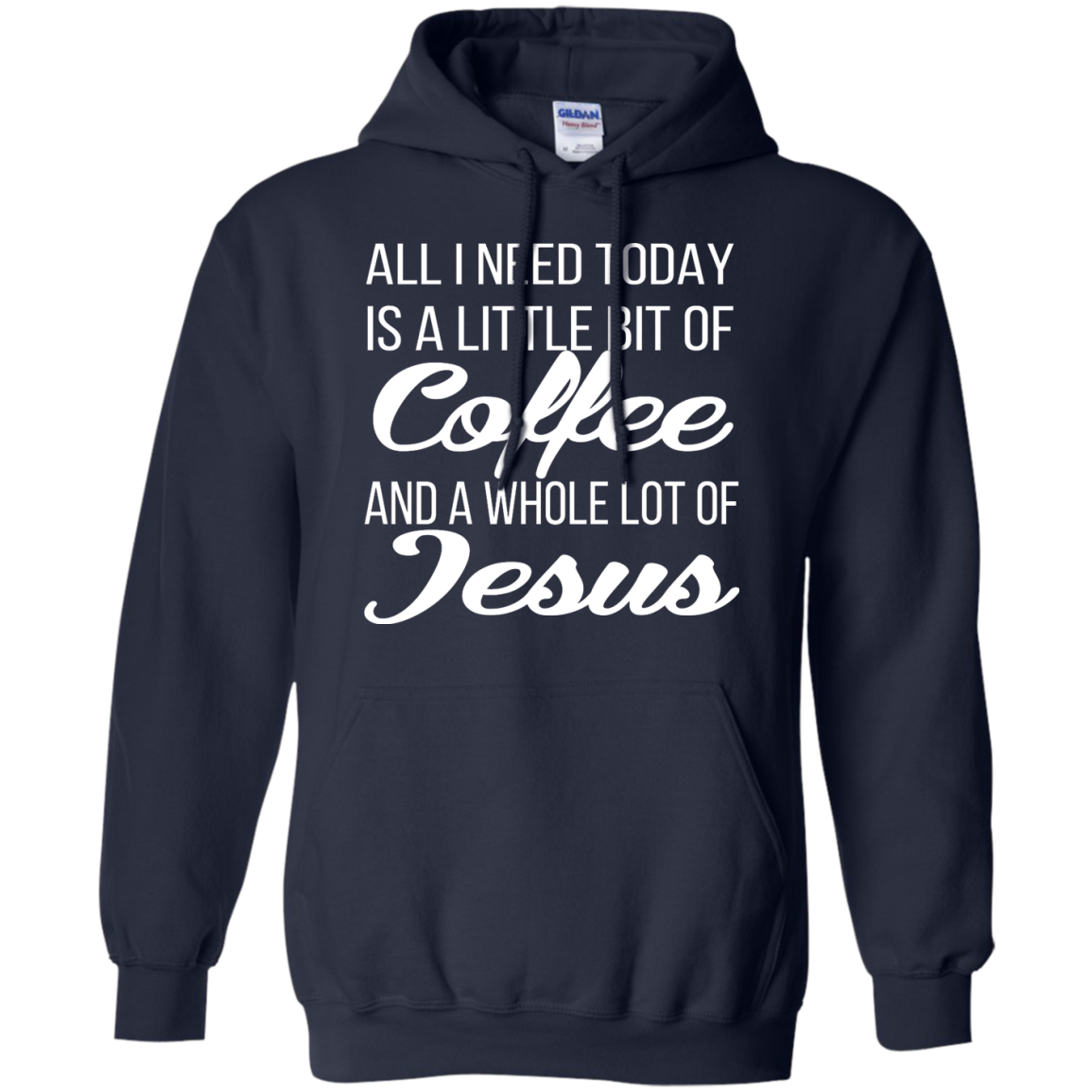 All I Need Today Is A Little Bit Of Coffee And A Whole Lot Of Jesus Shirt, Hoodie - TeeDragons