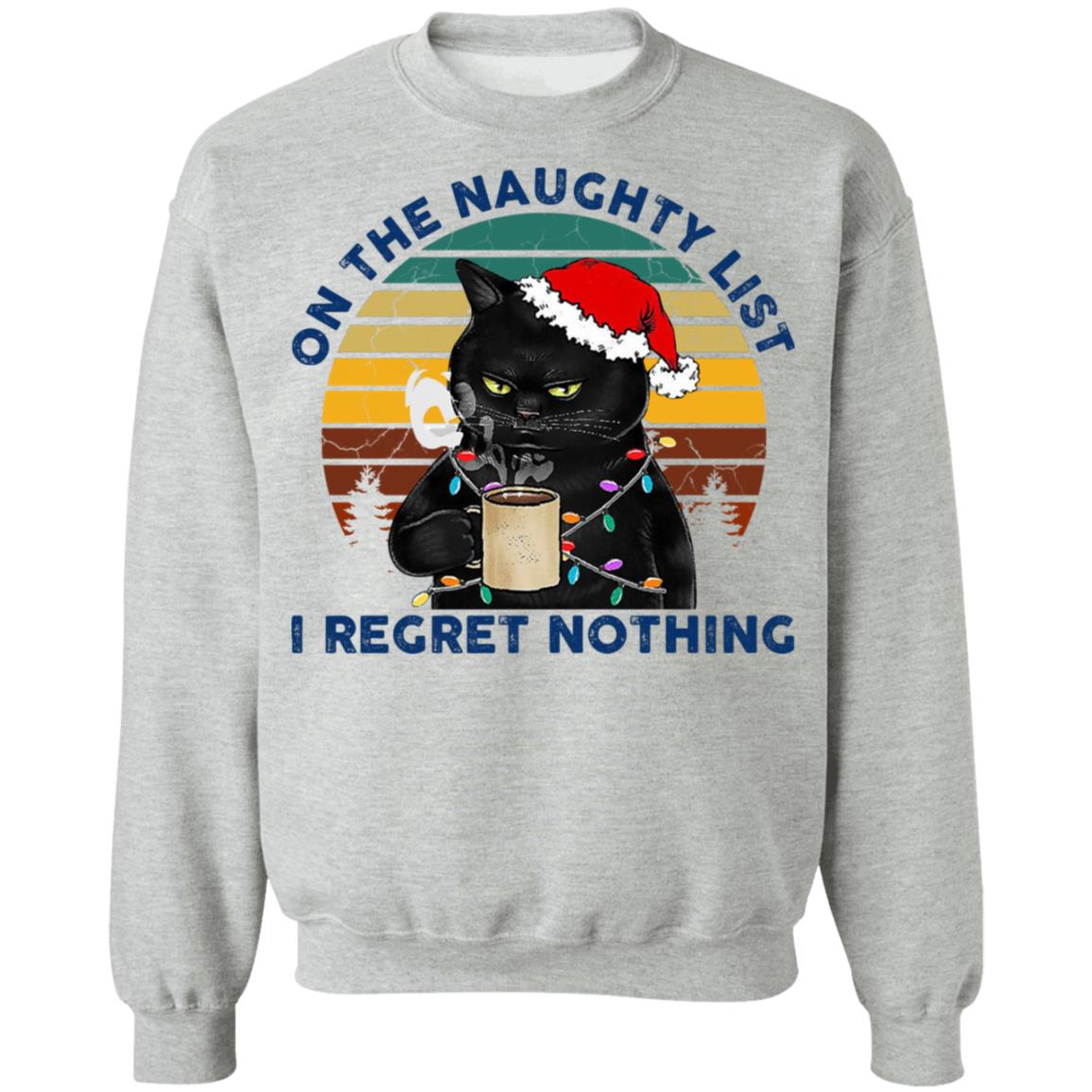 Black Cat Santa - On The Naughty List I Regret Nothing Shirt