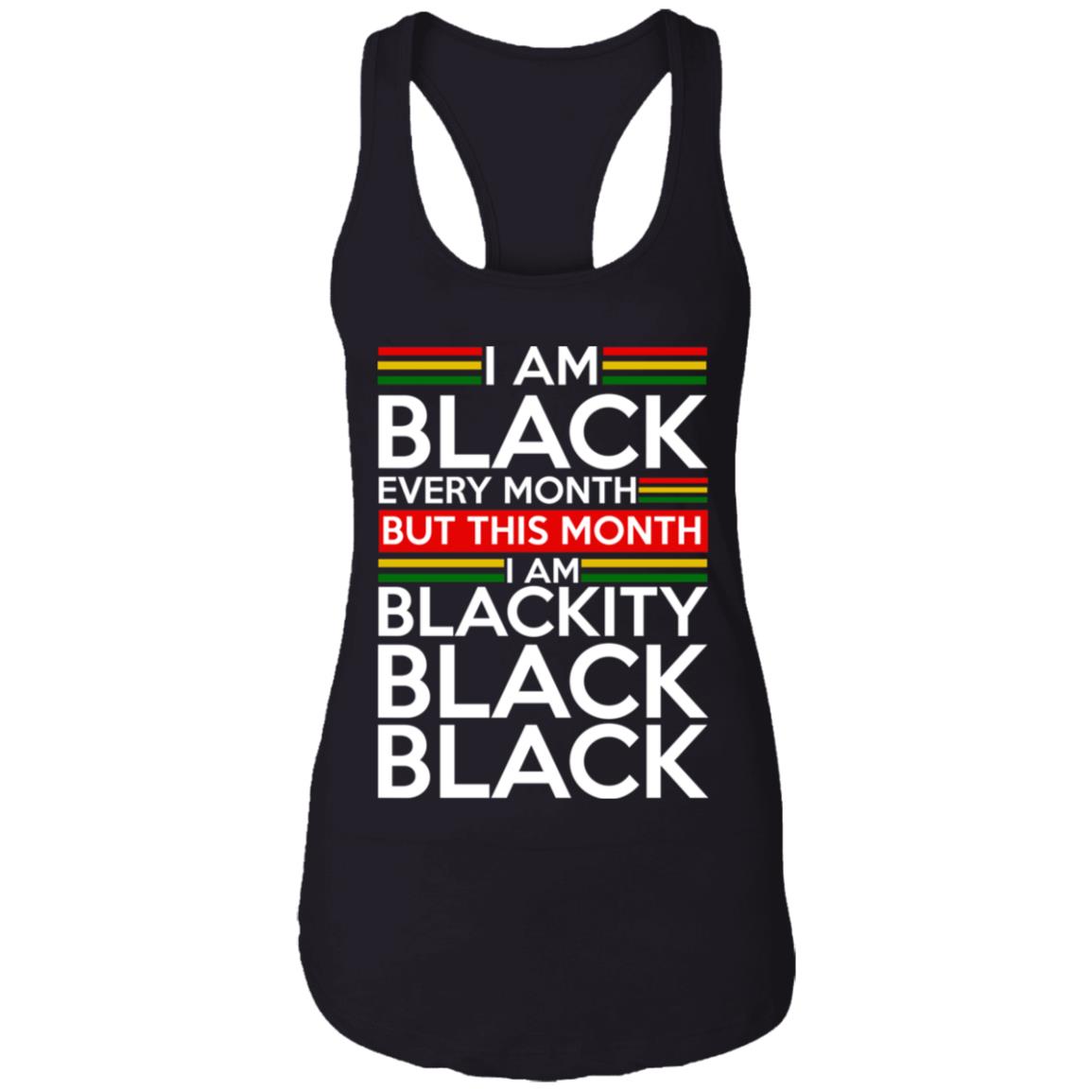 I am black every month but this month i am blackity black shirt