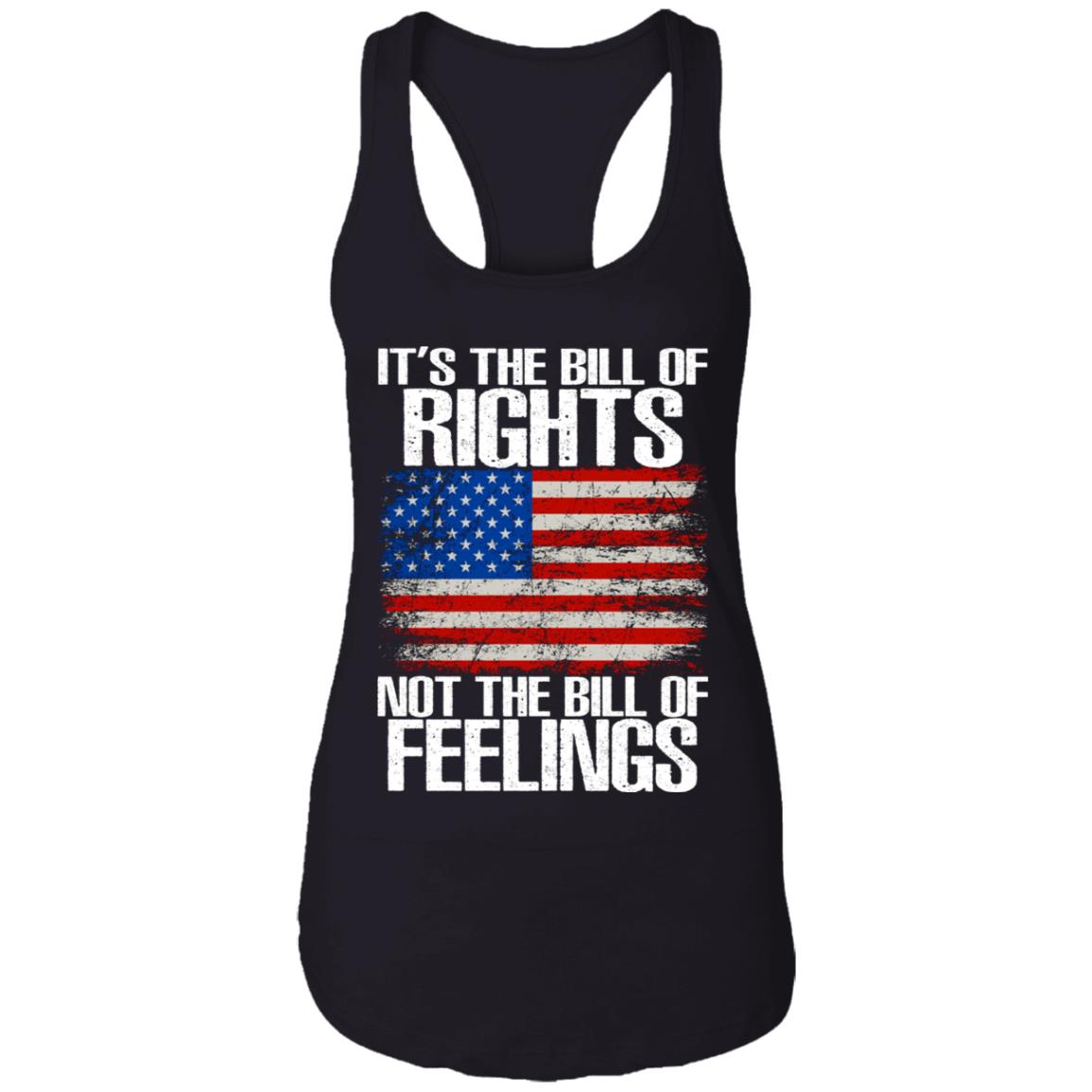 It’s The Bill Of Rights Not The Bill Of Feelings Shirt