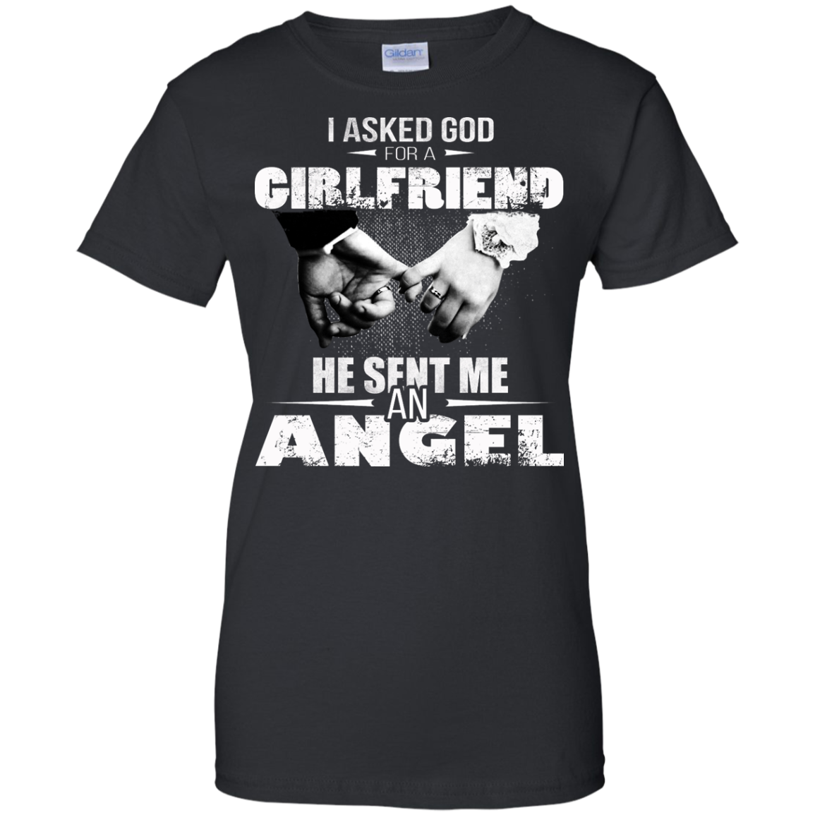 I Asked God For A GirlFriend He Sent Me An Angel Shirt, Hoodie, Tank - TeeDragons