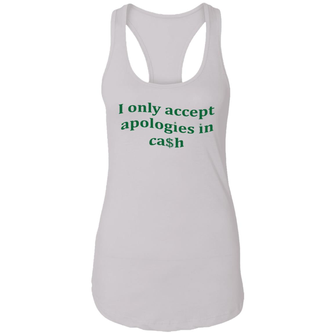 I Only Accept Apologies In Cash Shirt