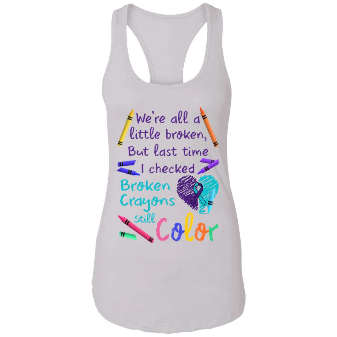 We're All A Little Broken But Last Time I Checked Broken Crayons Still Color Shirt