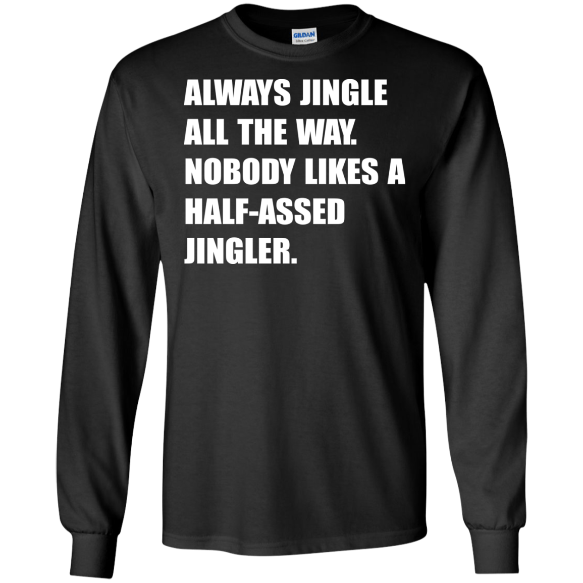 Always Jingle All The Way Shirt, Hoodie, Tank - TeeDragons