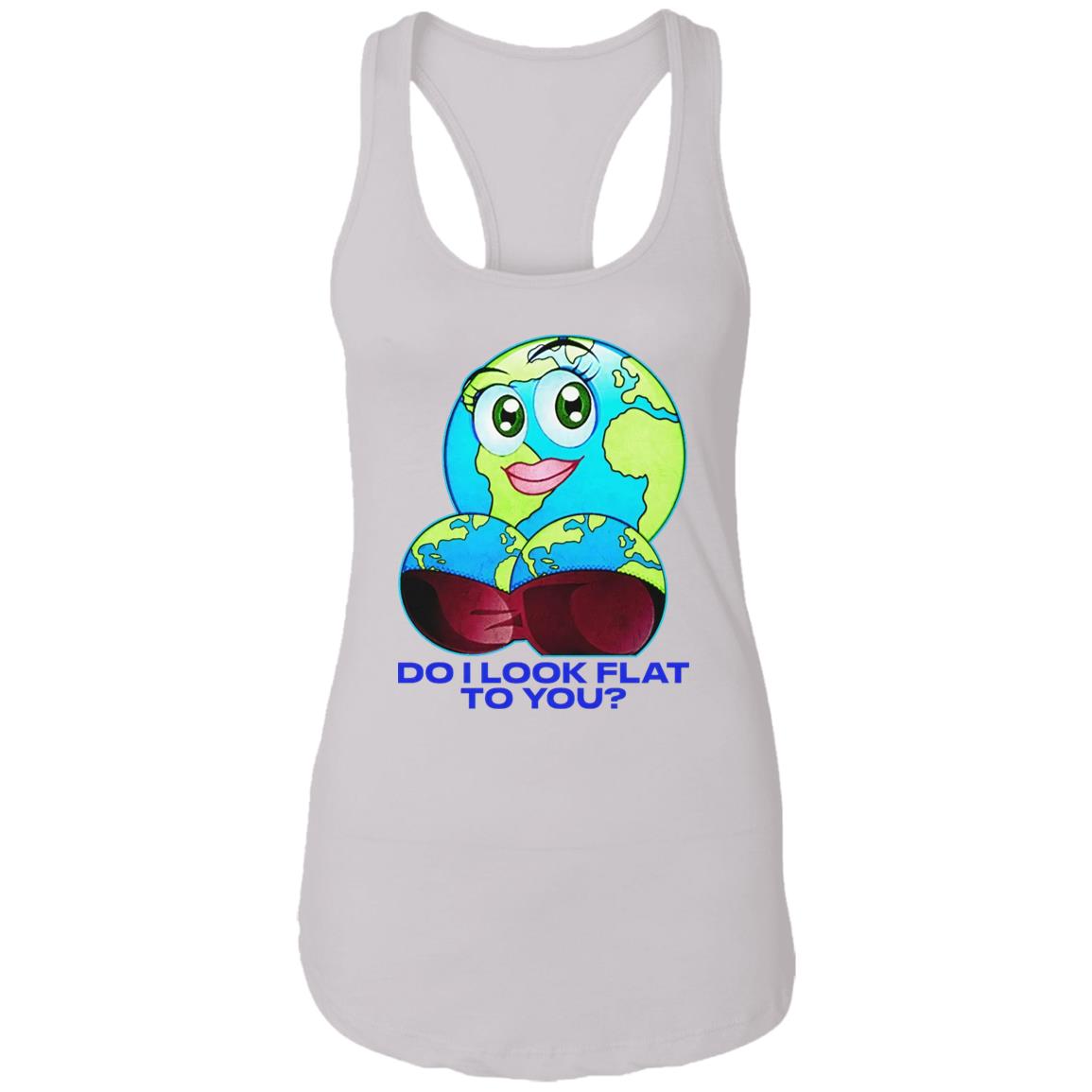 Do I Look Flat To You Shirt