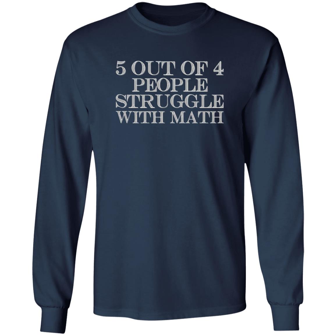 5 Out Of 4 People Struggle With Math Shirt