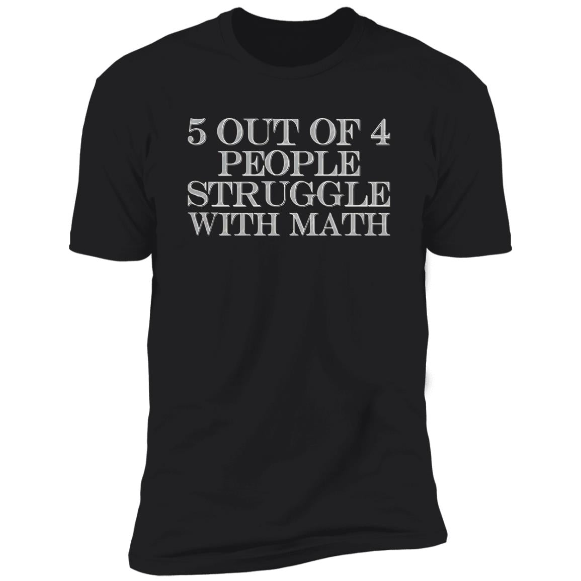 5 Out Of 4 People Struggle With Math Shirt