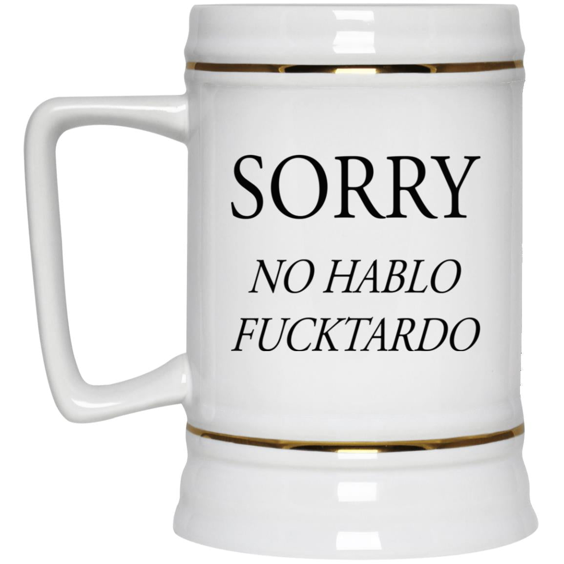 Sorry No Hablo Fucktardo Mugs