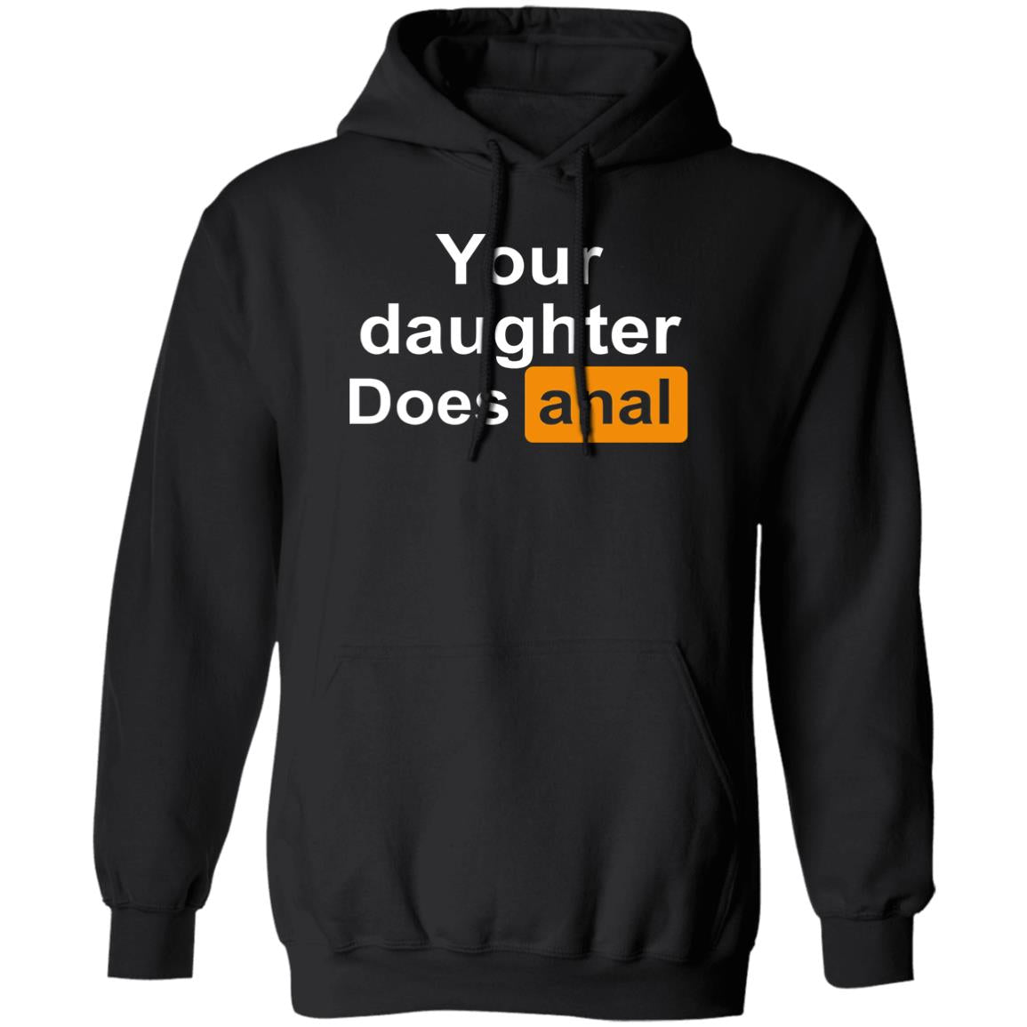 Your Daughter Does Anal Shirt