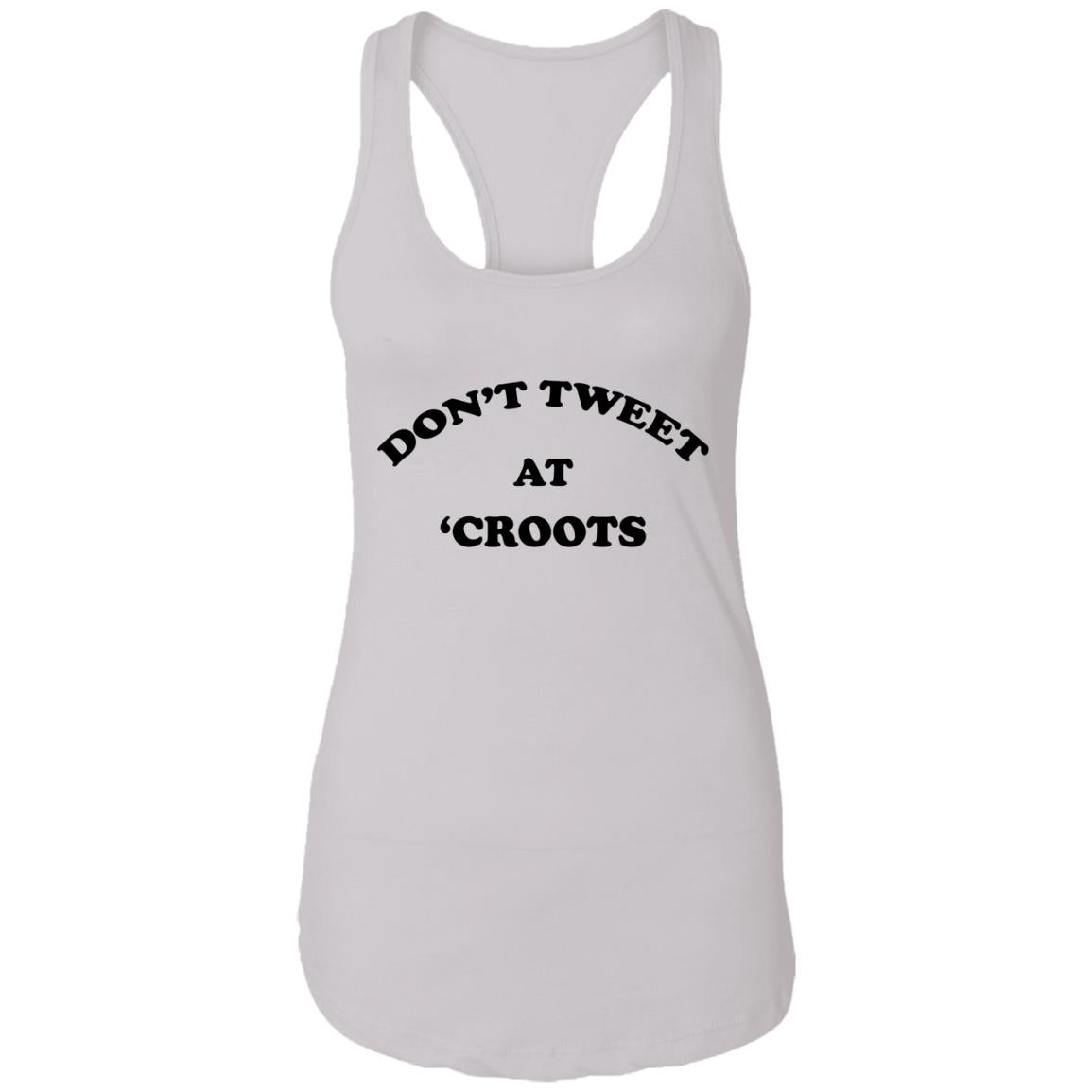 Don't Tweet At 'Croots Shirt