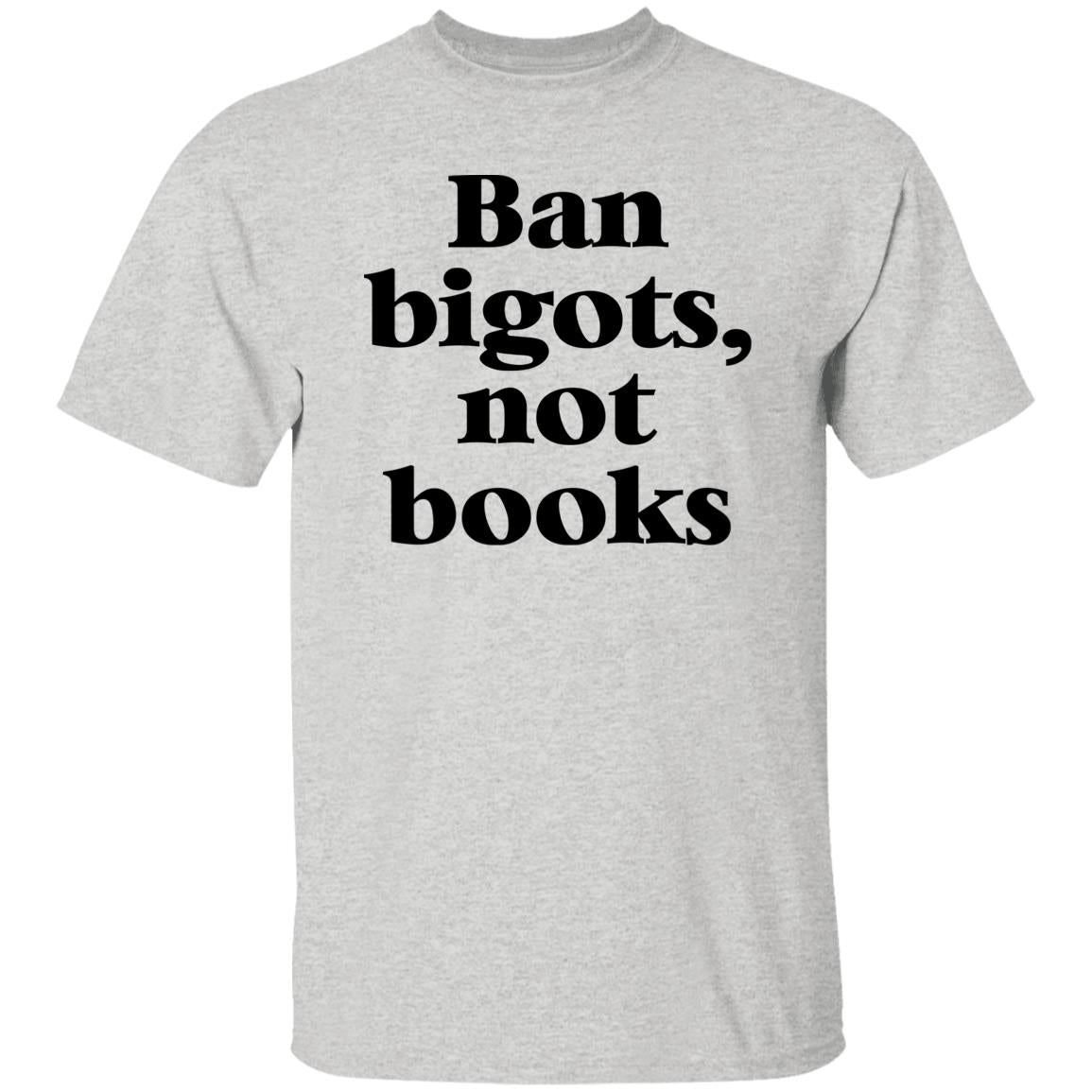 Ban Bigots Not Books Shirt