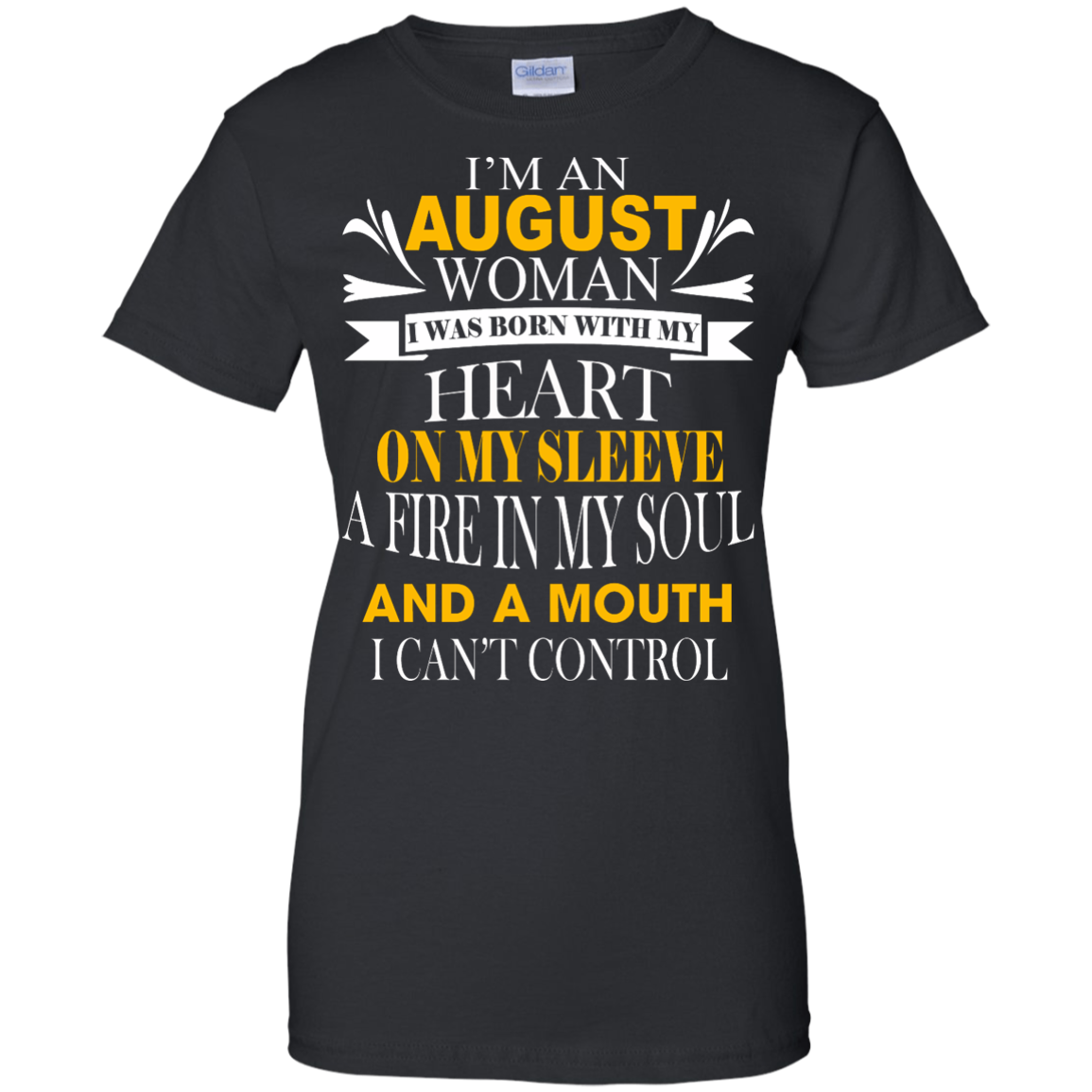I Am An August Woman I Was Born With My Heart On My Sleeve T-Shirt - TeeDragons