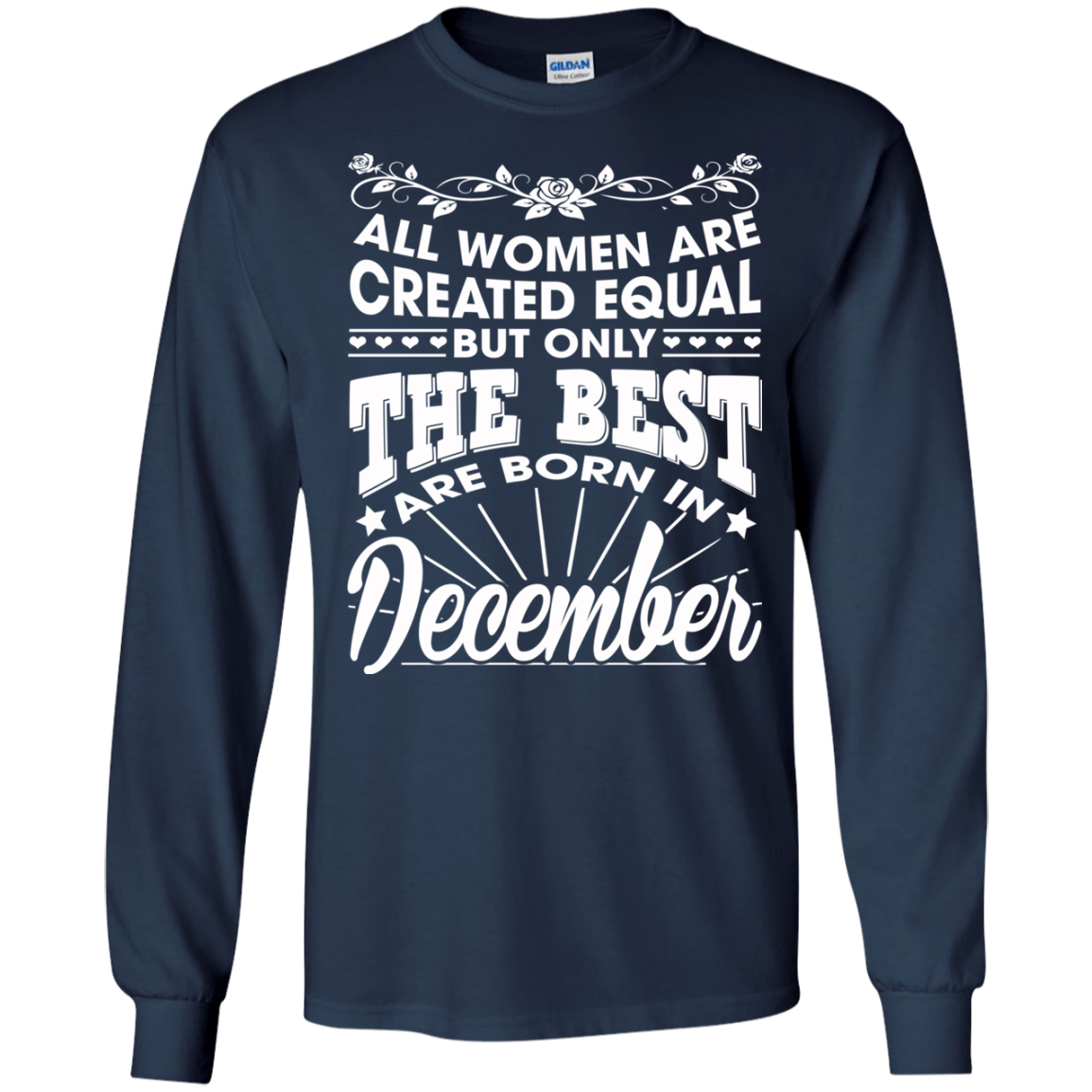 All Women Are Created Equal But Only The Best Are Born In December T-Shirt - TeeDragons