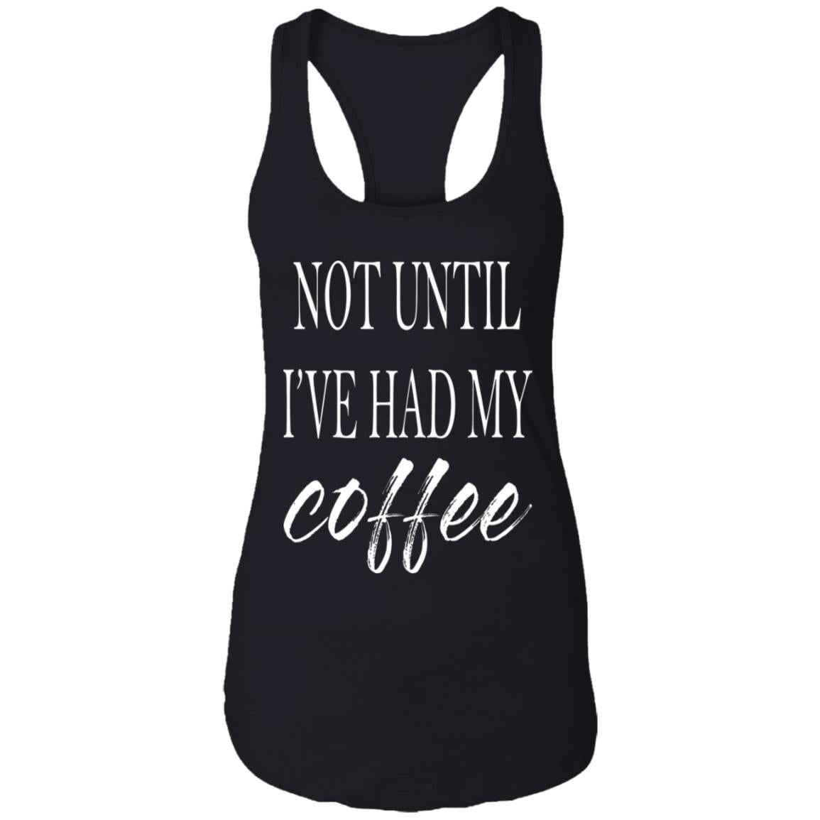 Not Until I've Had My Coffee Shirt