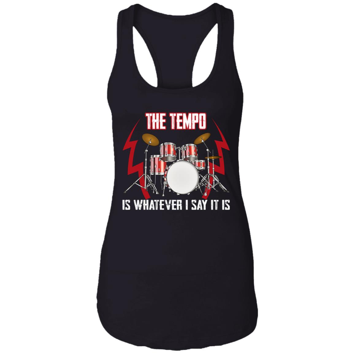 The Tempo Is Whatever I Say It Is Shirt