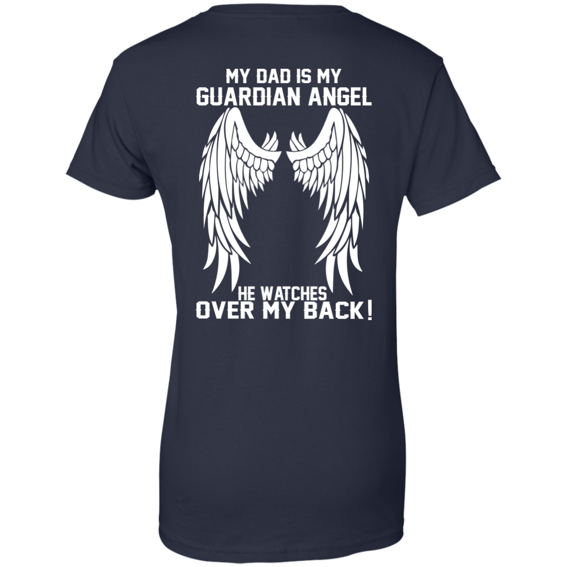My Dad Is My Guardian Angel - He Watches Over My Back T-Shirt - Back Design - TeeDragons