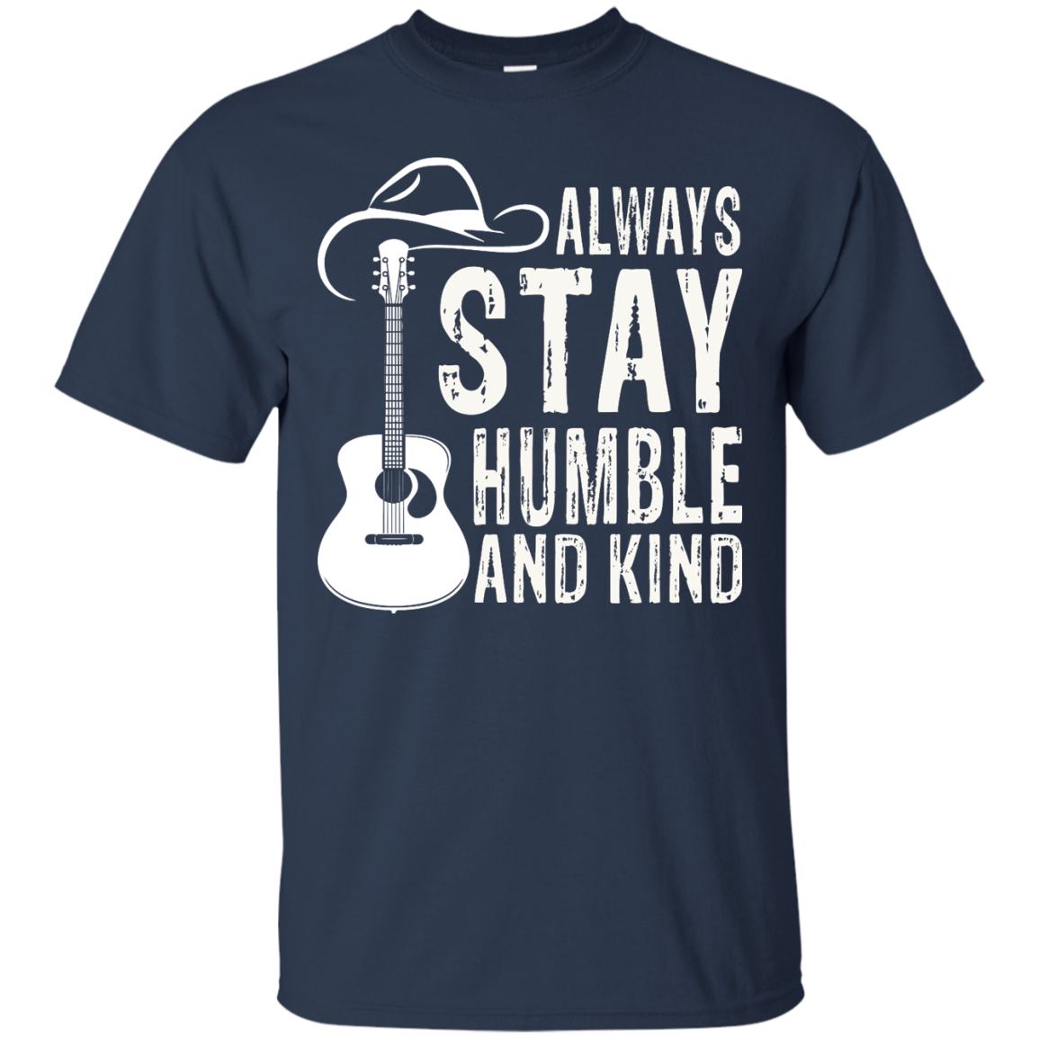 Always Stay Humble And Kind Shirt, Hoodie, Tank - TeeDragons