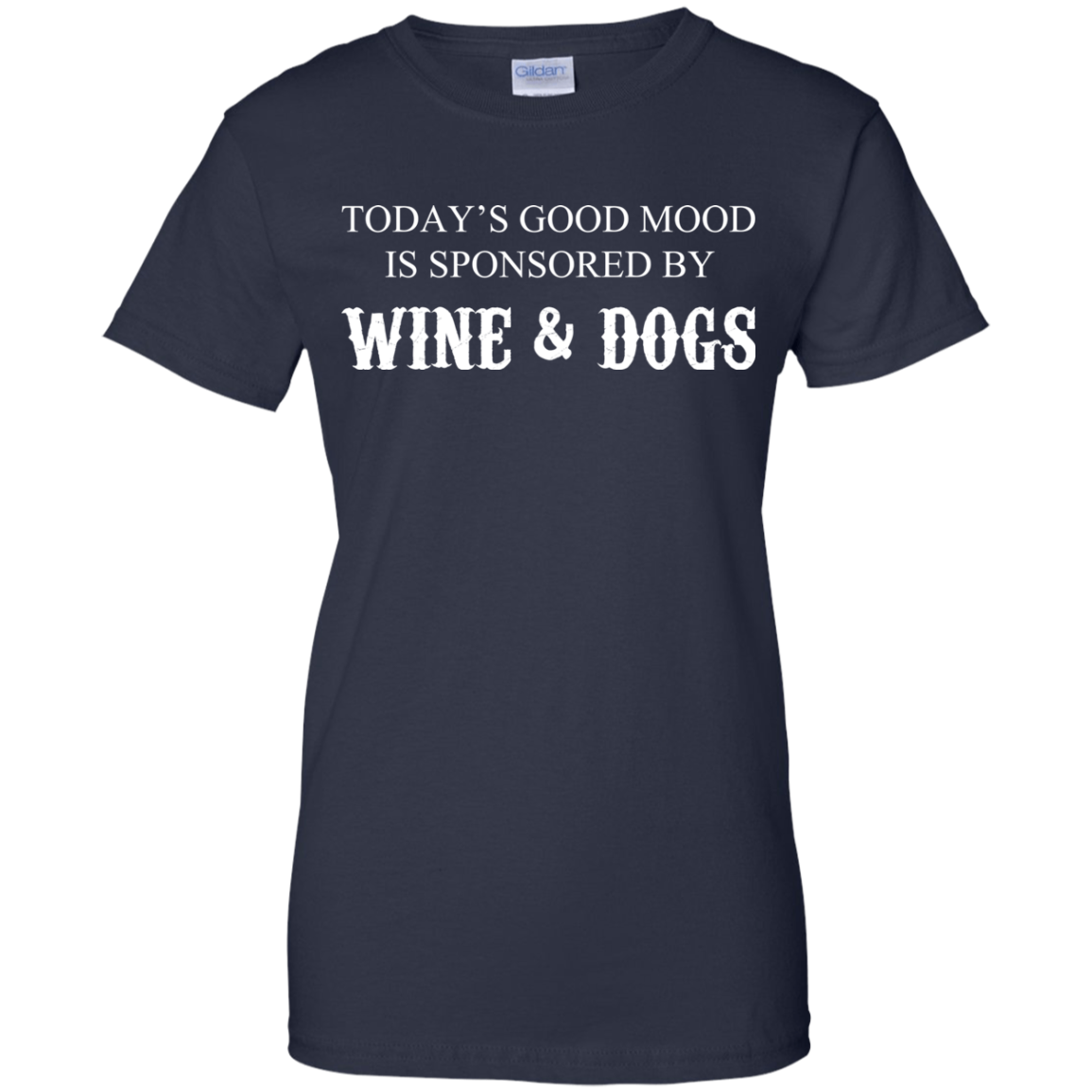 Today's Good Mood Is Sponsored By Wine And Dogs T-Shirt - TeeDragons