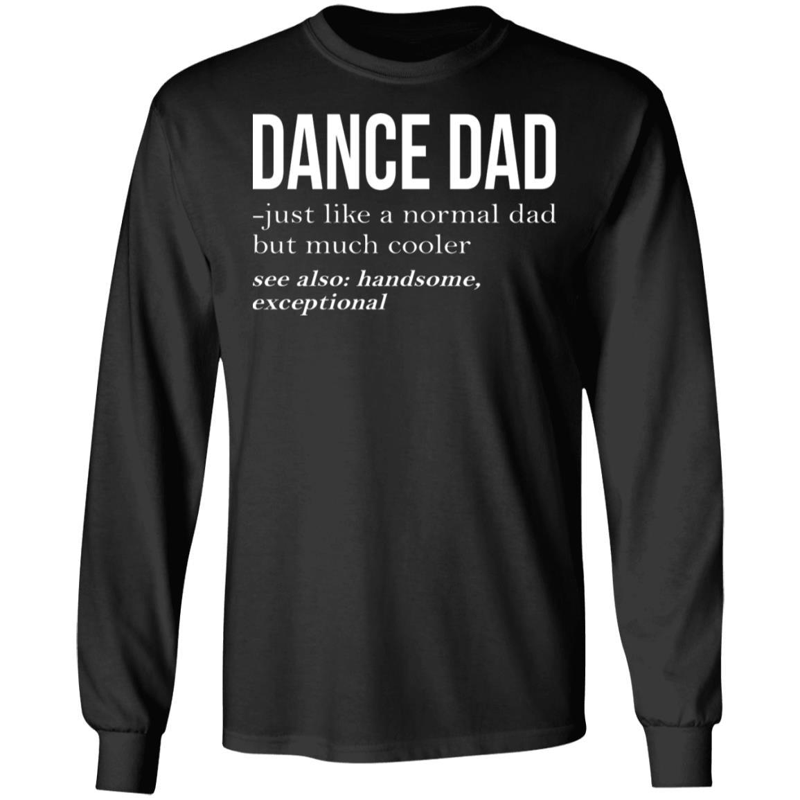 Dance Dad Just Like A Normal Dad But Much Cooler Shirt