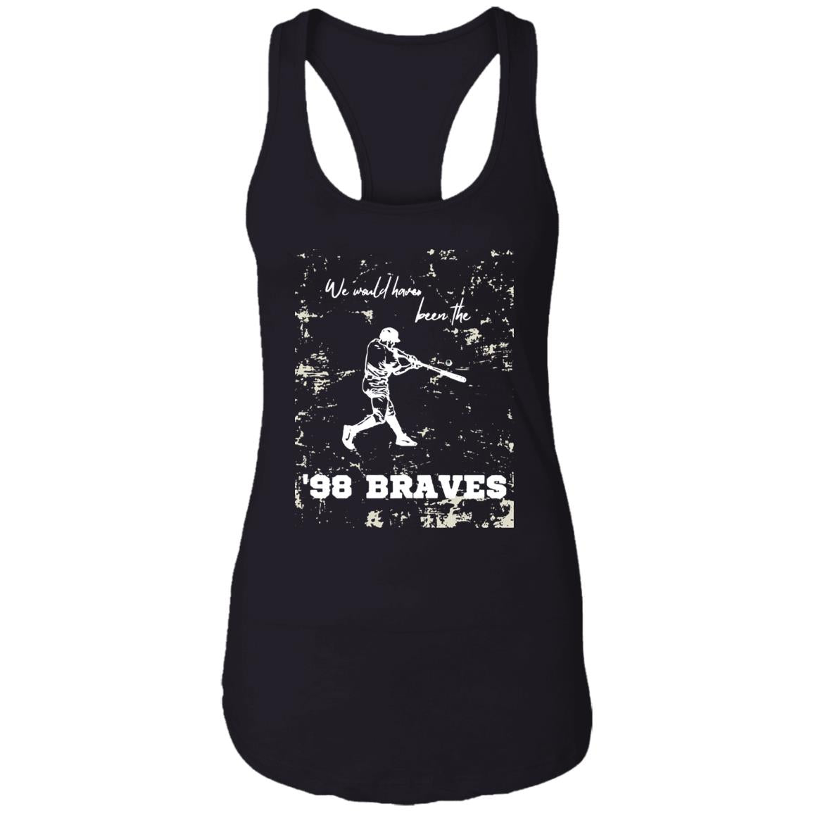 We Would Have Been The 98 Braves Morgan Wallen Shirt