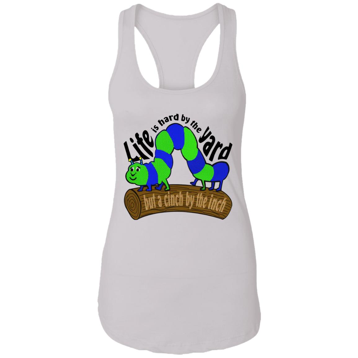 Life Is Hard By The Yard But A Cinch By The Inch Shirt