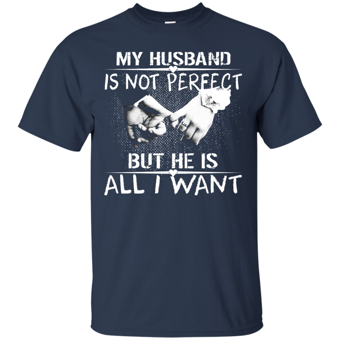 My Husband Is Not Perfect But He Is All I Want Shirt, Hoodie, Tank - TeeDragons