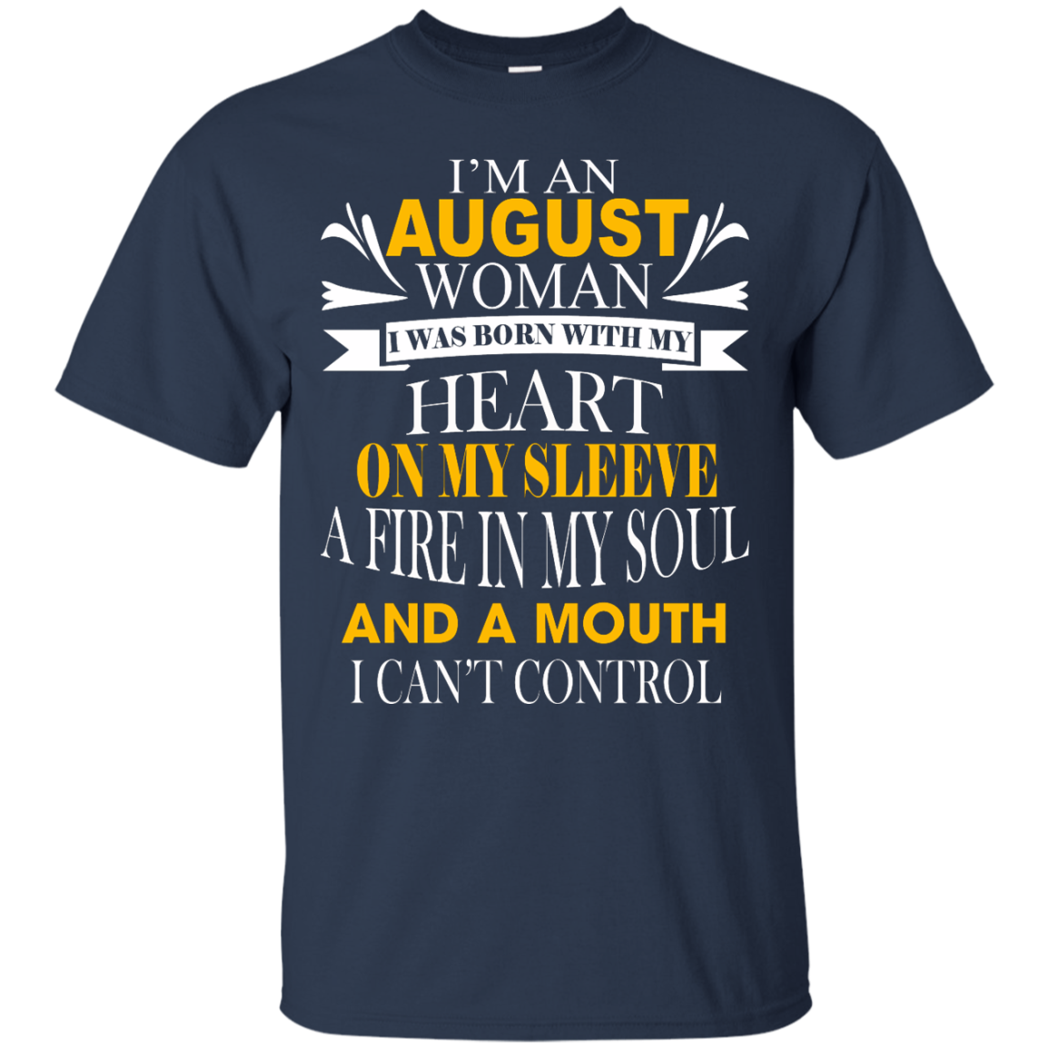 I Am An August Woman I Was Born With My Heart On My Sleeve T-Shirt - TeeDragons