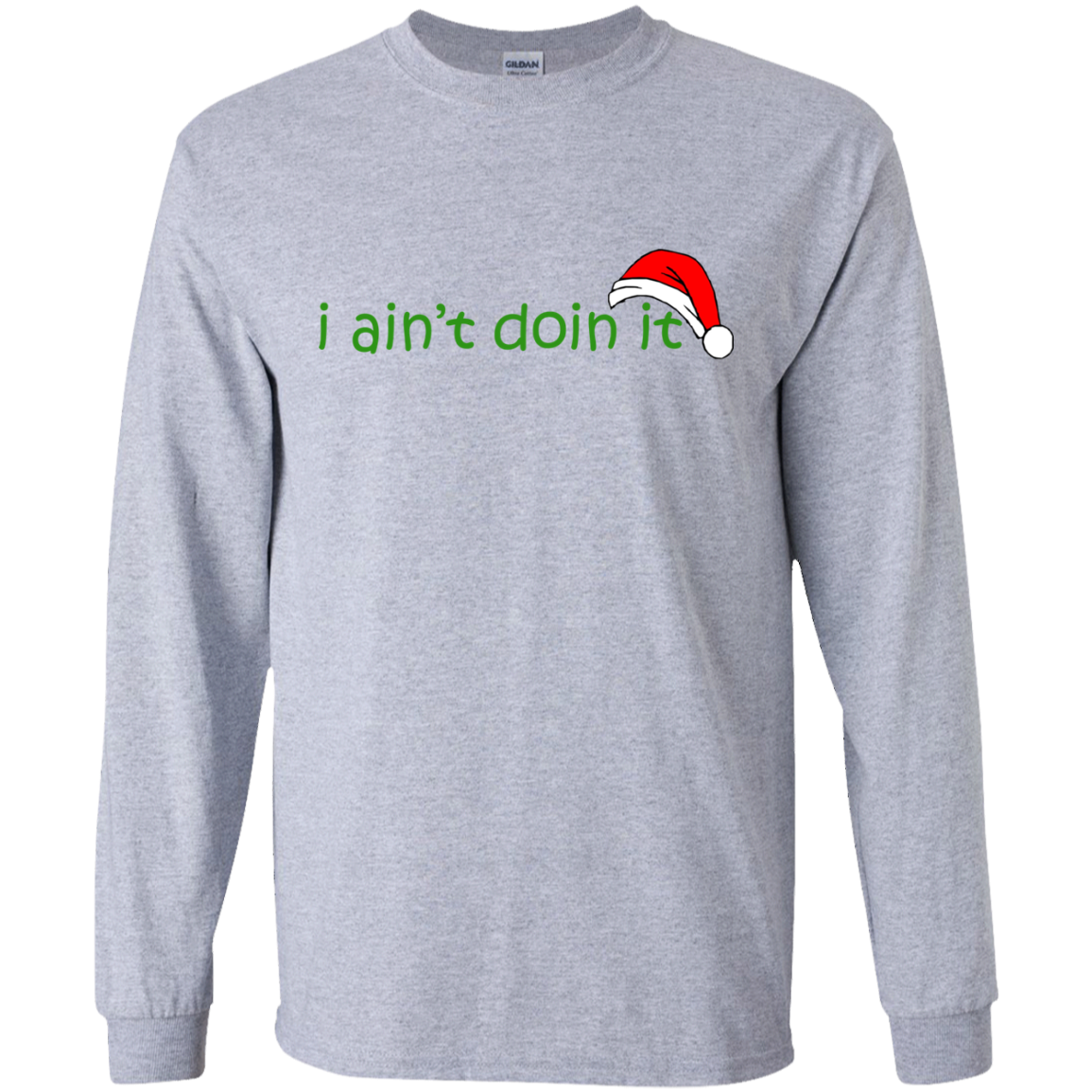 I Ain't Doin It Christmas Shirt, Sweatshirt - TeeDragons