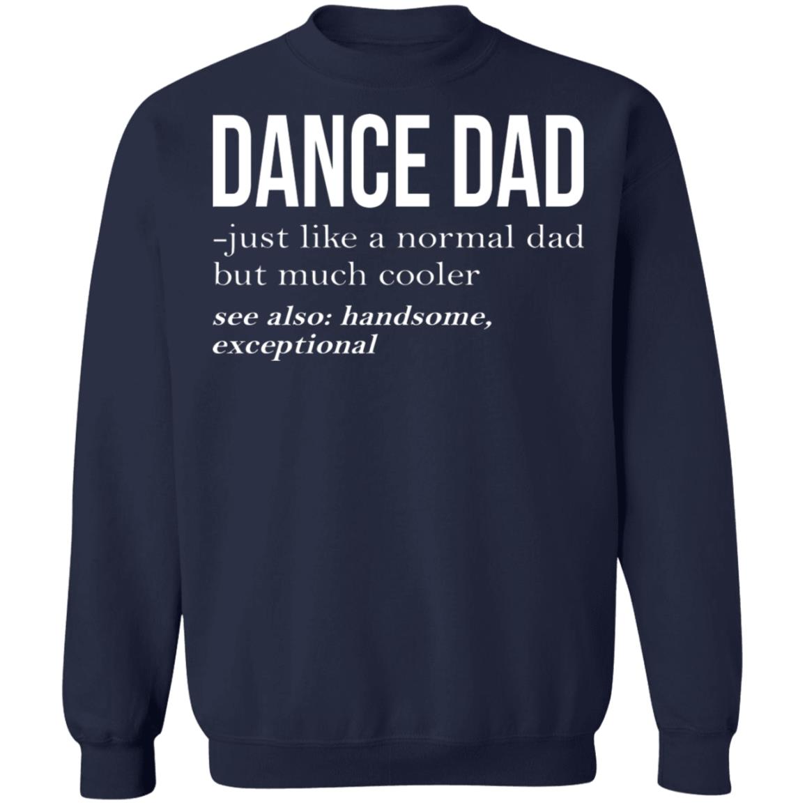 Dance Dad Just Like A Normal Dad But Much Cooler Shirt