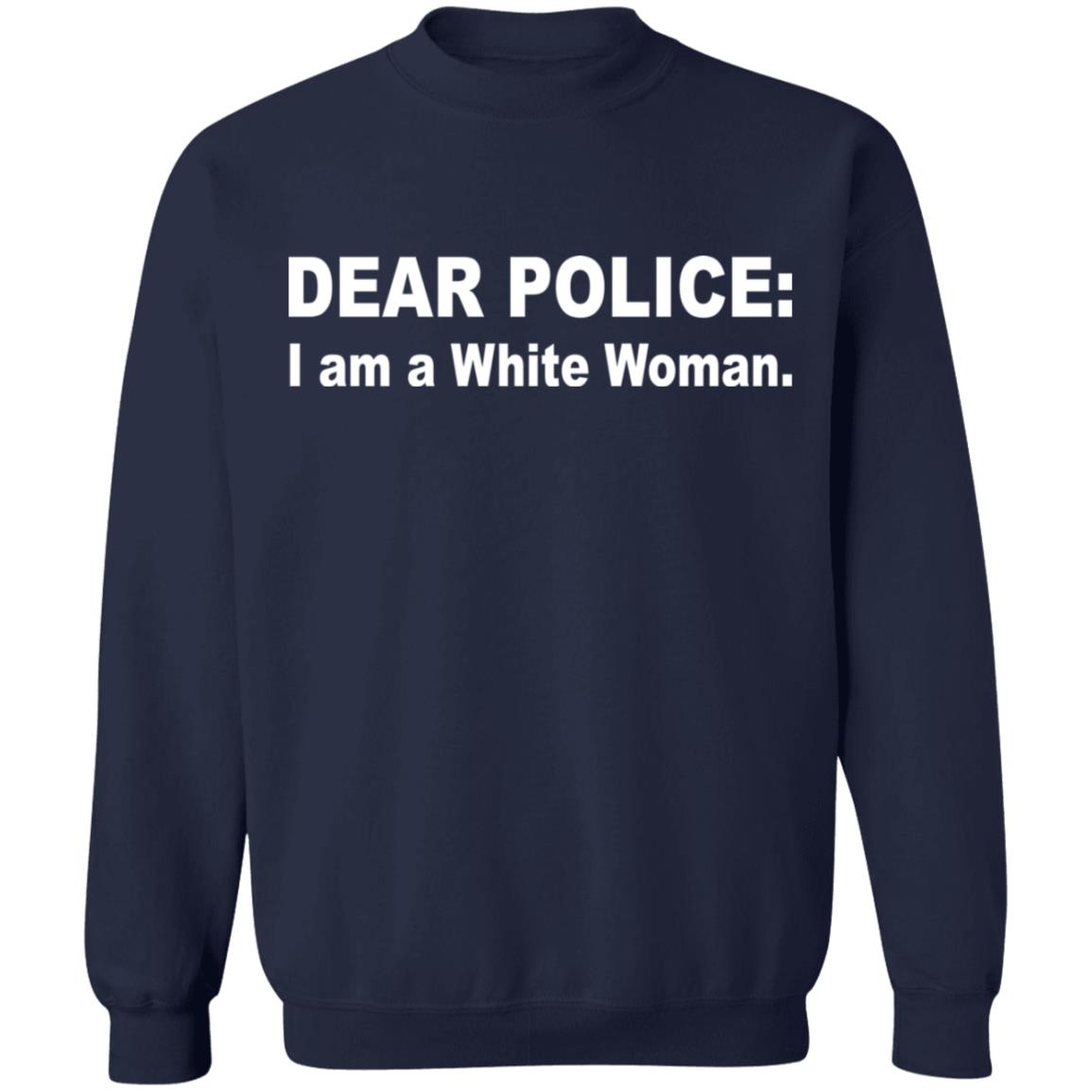 Dear Police I Am A White Woman T-Shirt
