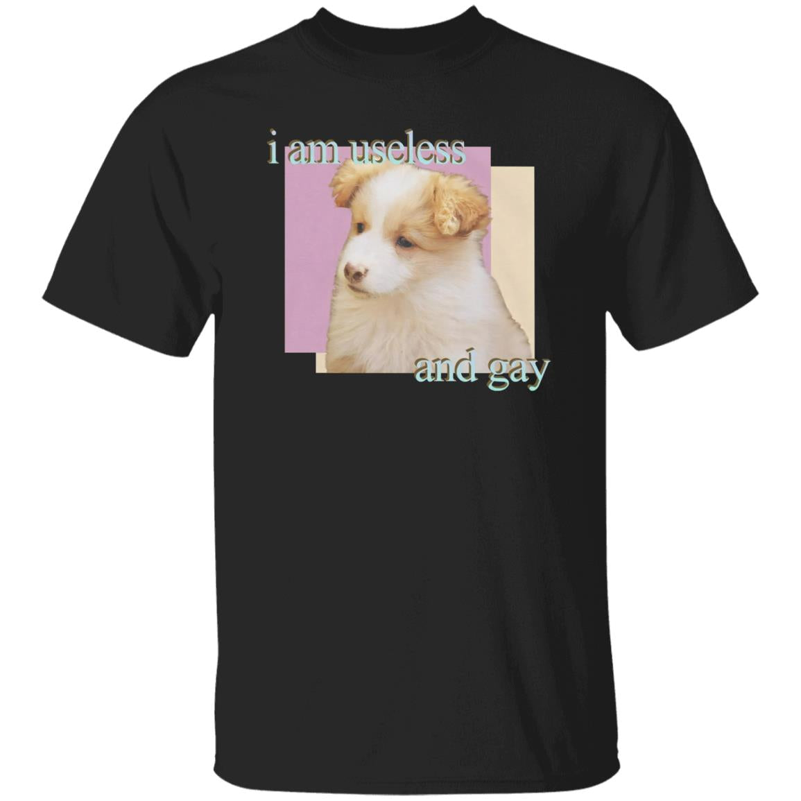 Dog I Am Useless And Gay Shirt