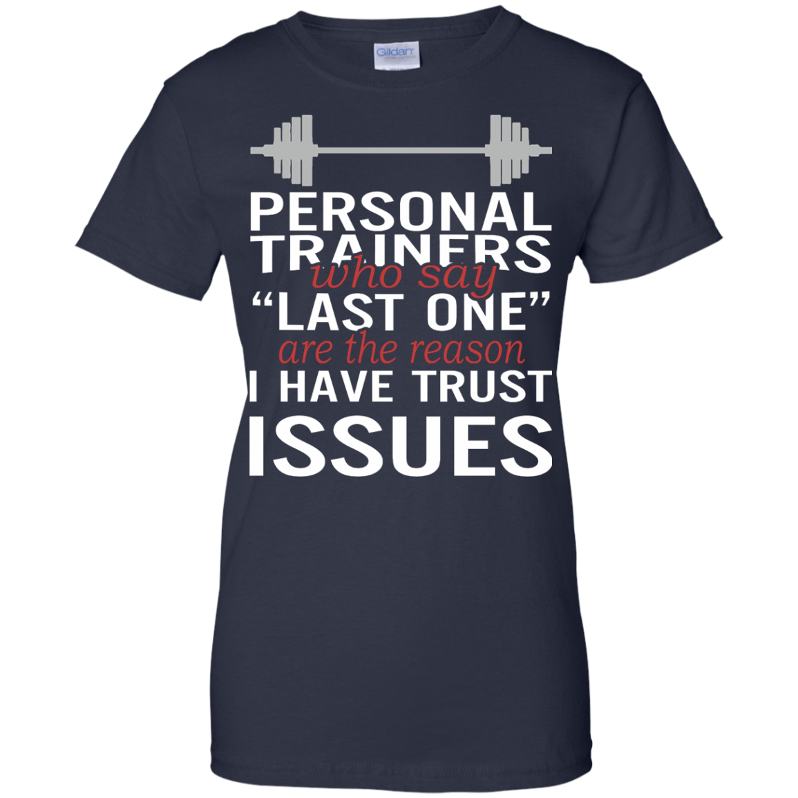 Personal Trainers Who Say Last One Are The Reason I Have Trust Issues Shirt - TeeDragons
