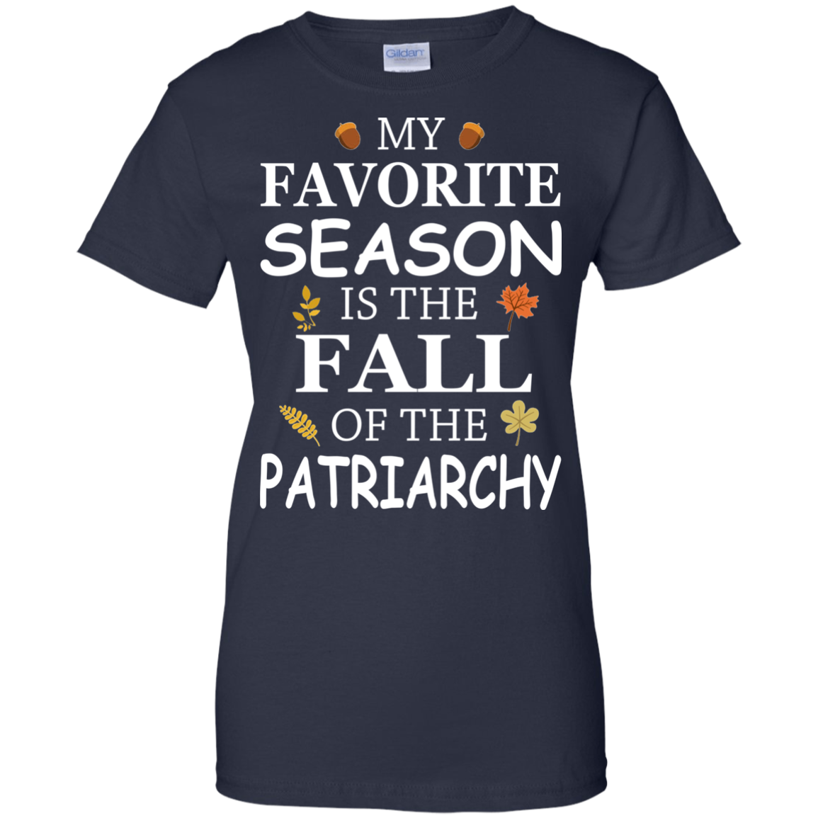 My Favorite Season Is The Fall Of The Patriarchy T-Shirt - TeeDragons