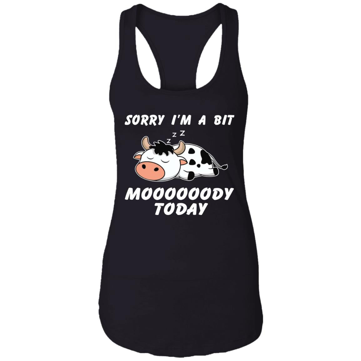 Sorry I’m A Bit Moooooody Today Shirt