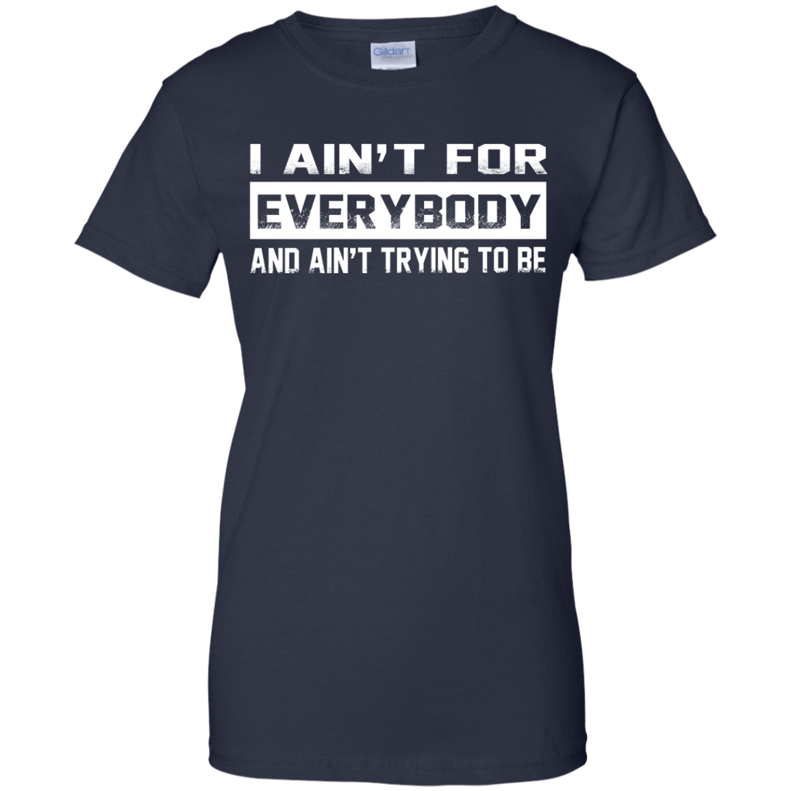 I Ain't For Everybody And Ain't Trying To Be Shirt, Hoodie, Tank - TeeDragons