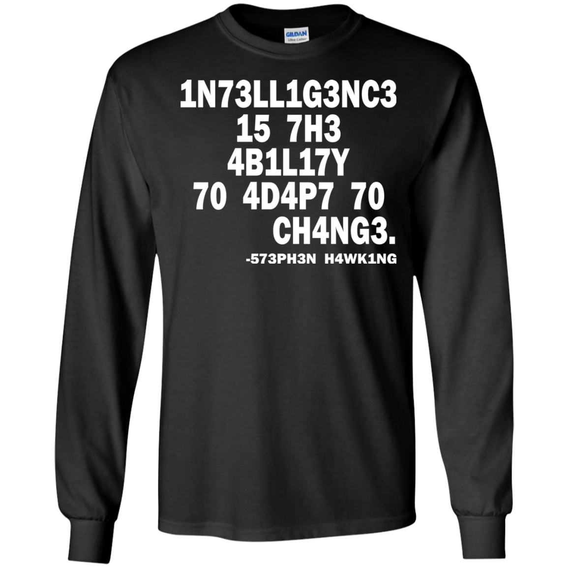 1N73LL1G3NC3 15 7H3 4B1L17Y 70 4D4P7 70 CH4NG3. -573PH3N H4WK1NG SHIRT - TeeDragons