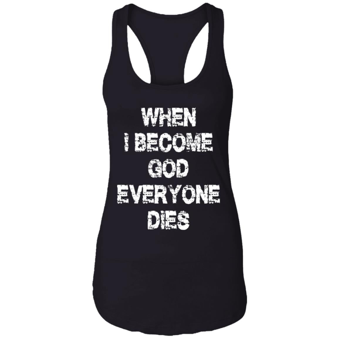 When I Become God Everyone Dies Shirt