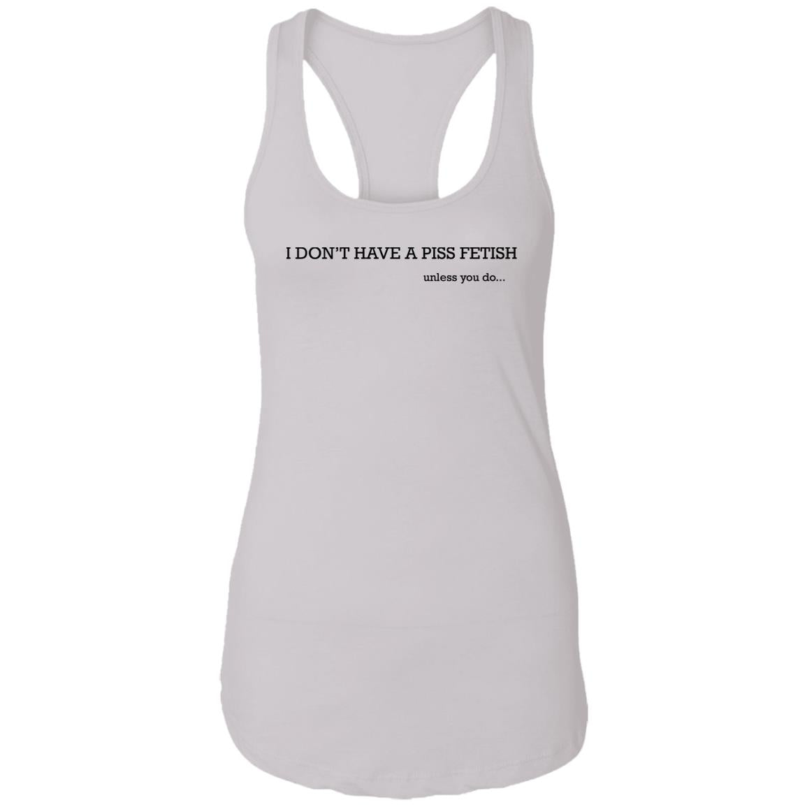I Don’t Have A Piss Fetish Shirt