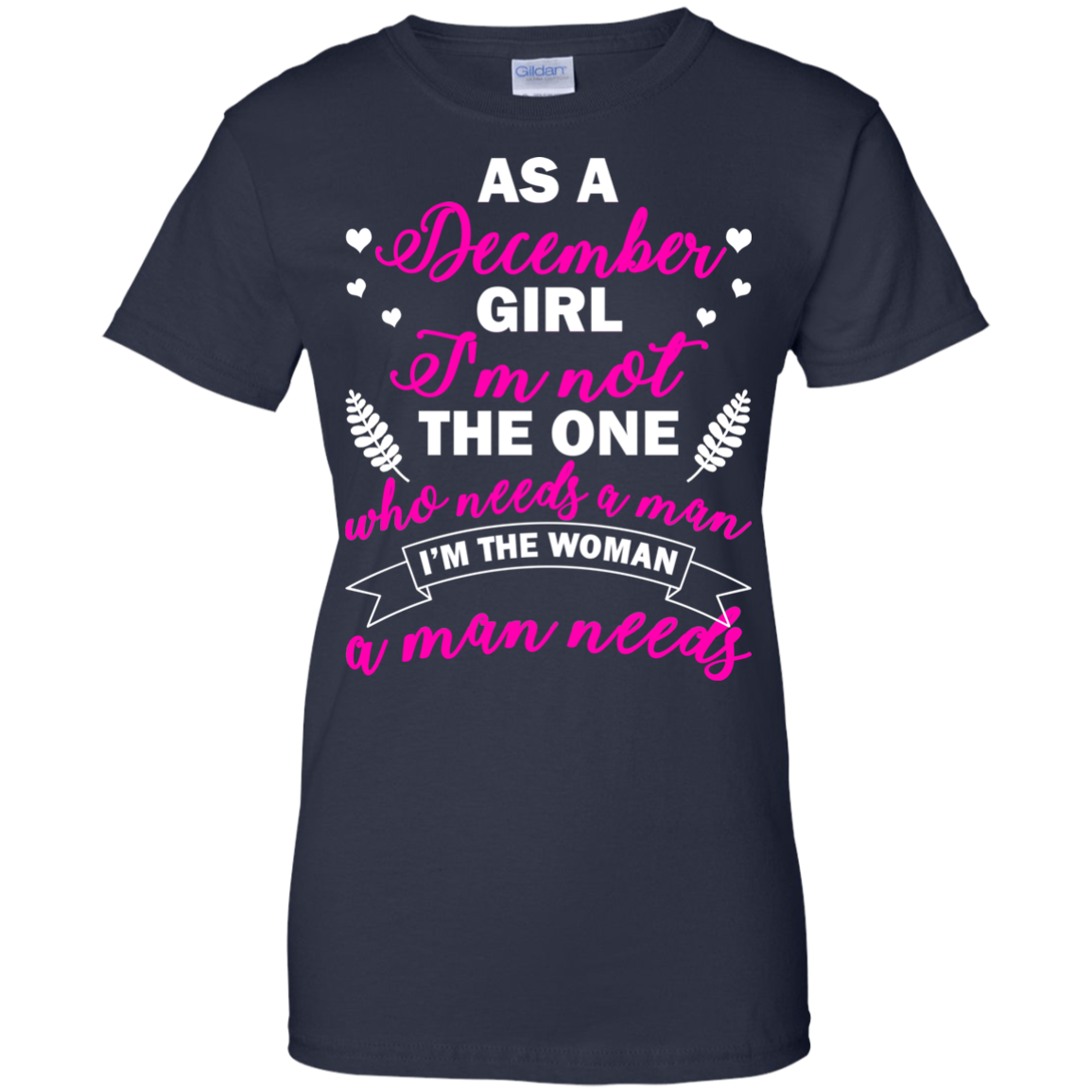 As A December Girl I'm Not The One Who Needs A Man Shirt, Hoodie - TeeDragons