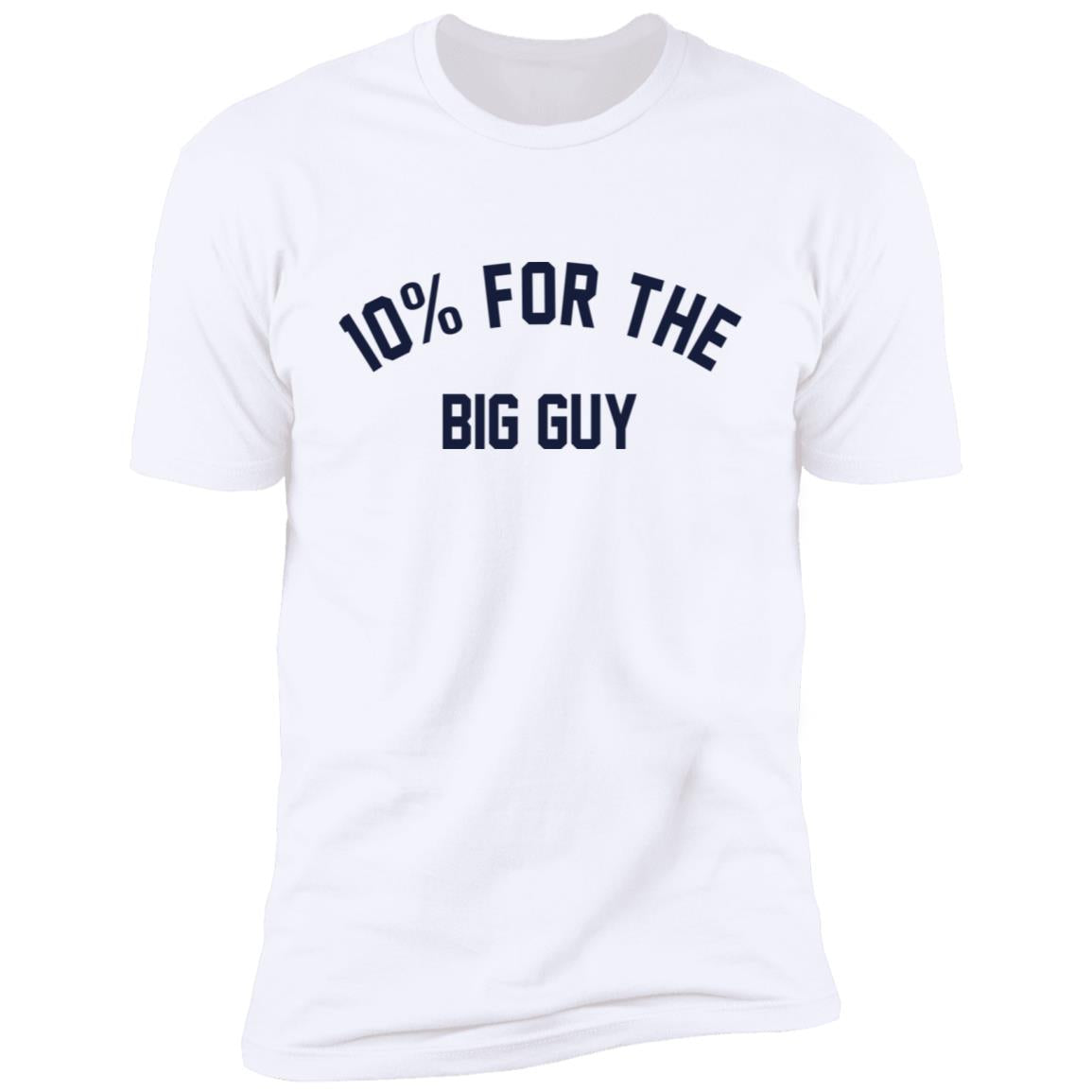 10% For The Big Guy Shirt
