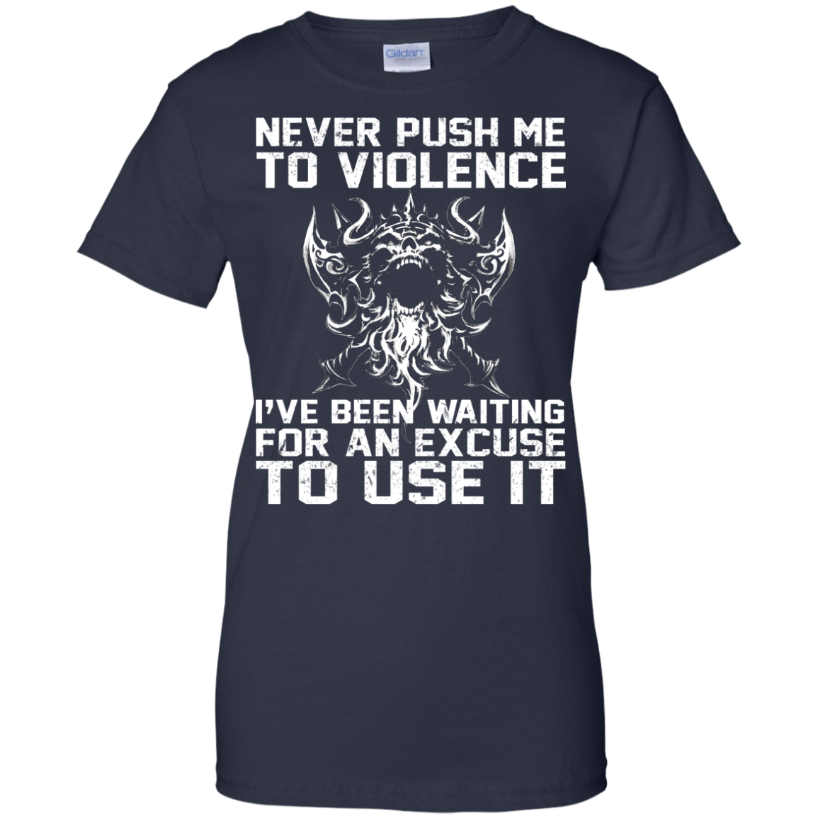 Never Push Me To Violence - I've Been Waiting For An Excuse To Use It Shirt, Hoodie - TeeDragons