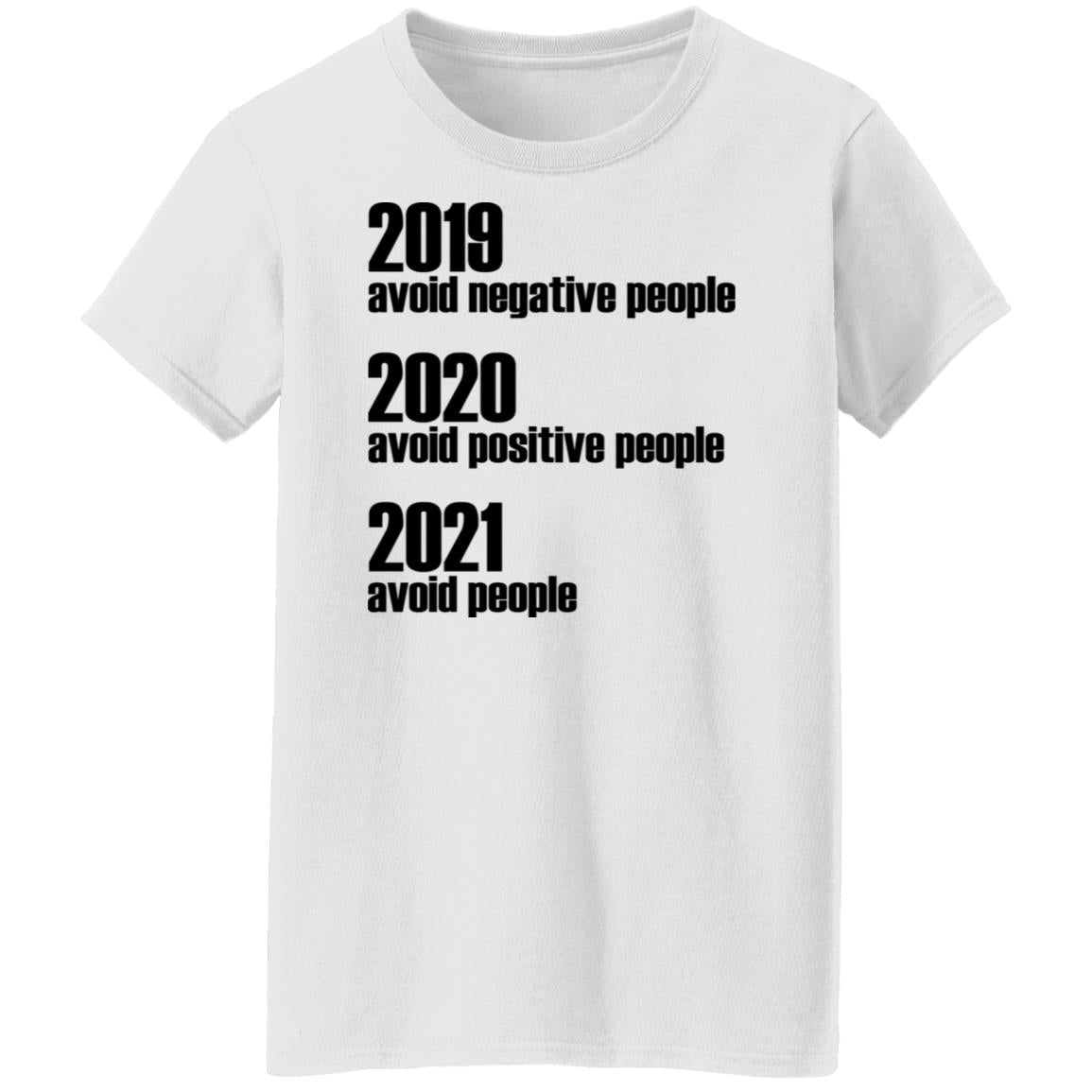 2019 Avoid Negative People - 2020 Avoid Positive People - 2021 Avoid People Shirt