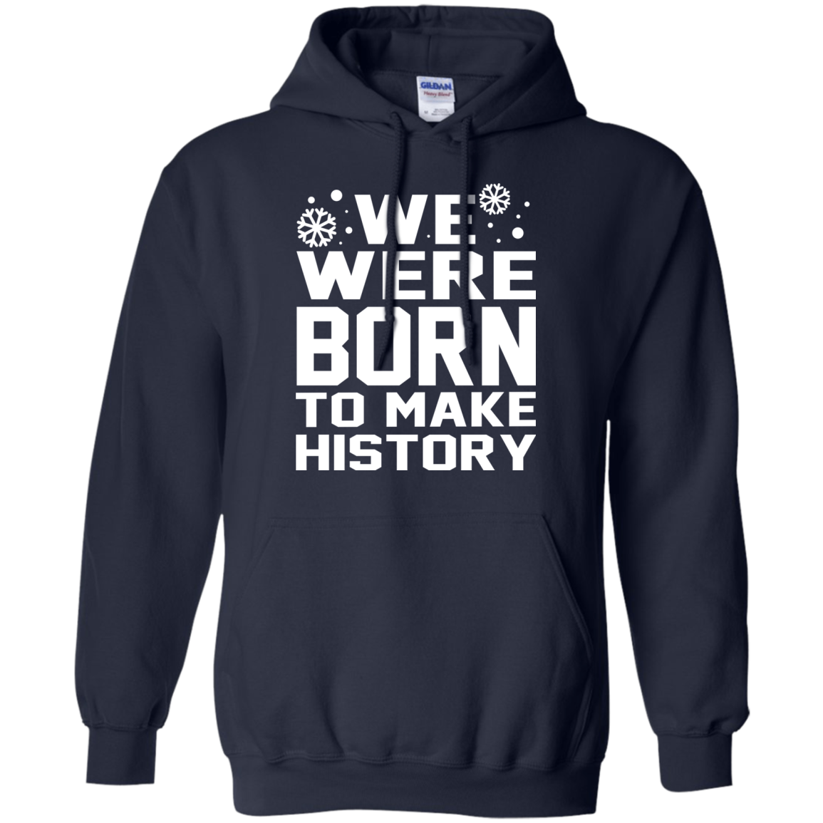 We Were Born To Make History Shirt, Sweatshirt - TeeDragons