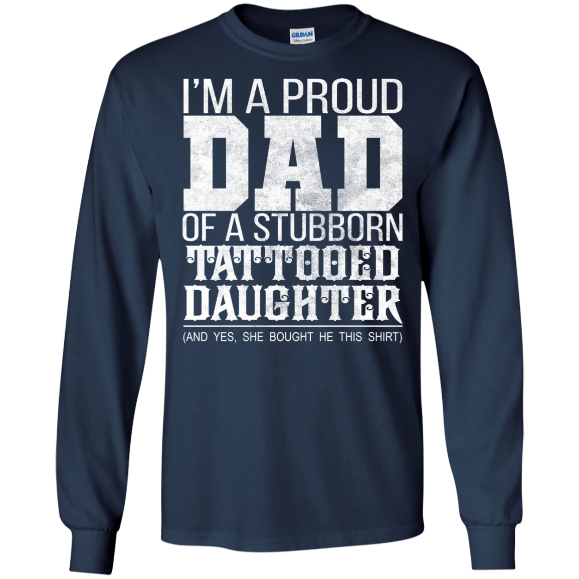 I'm A Proud Dad Of A Stubborn Tattooed Daughter Shirt - TeeDragons