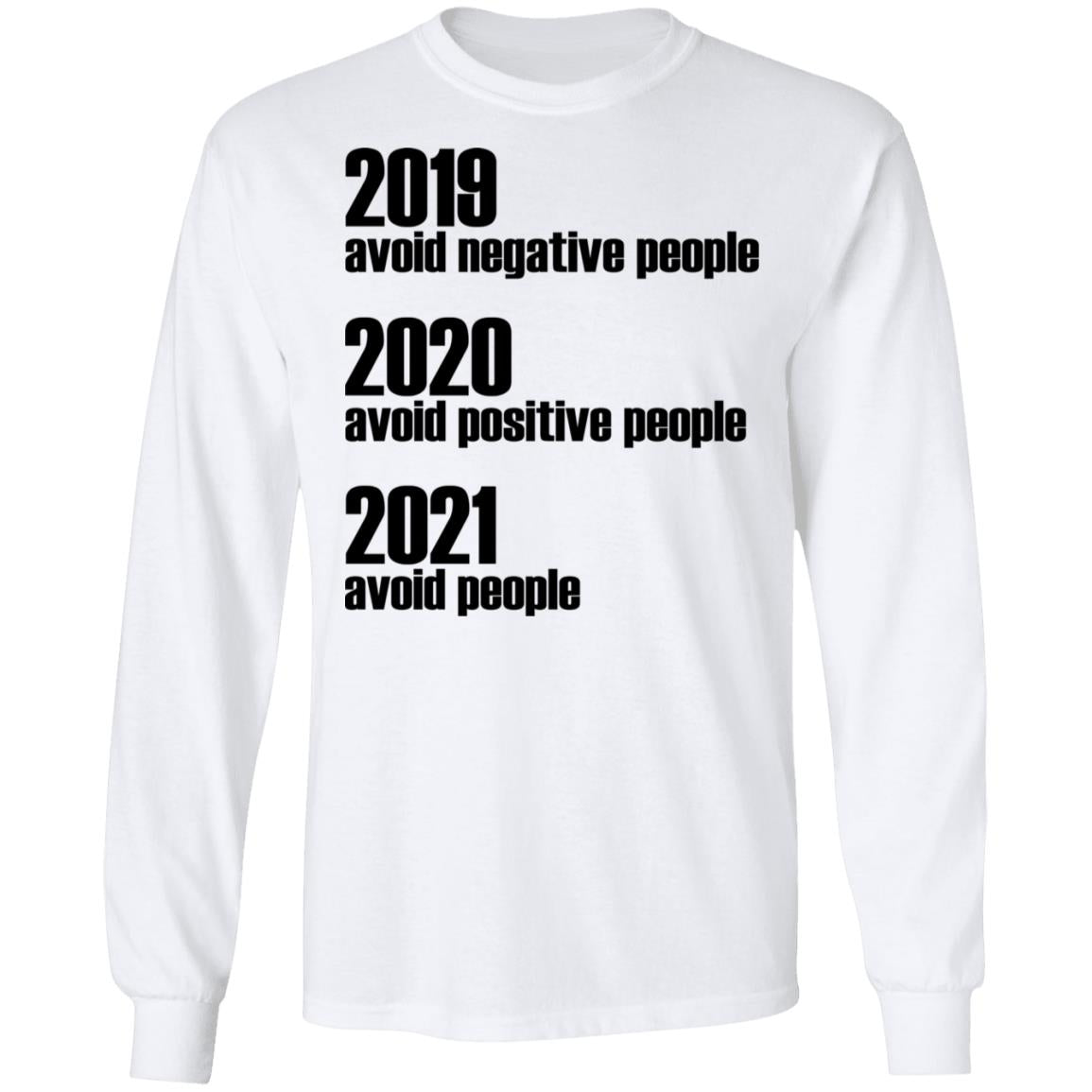 2019 Avoid Negative People - 2020 Avoid Positive People - 2021 Avoid People Shirt