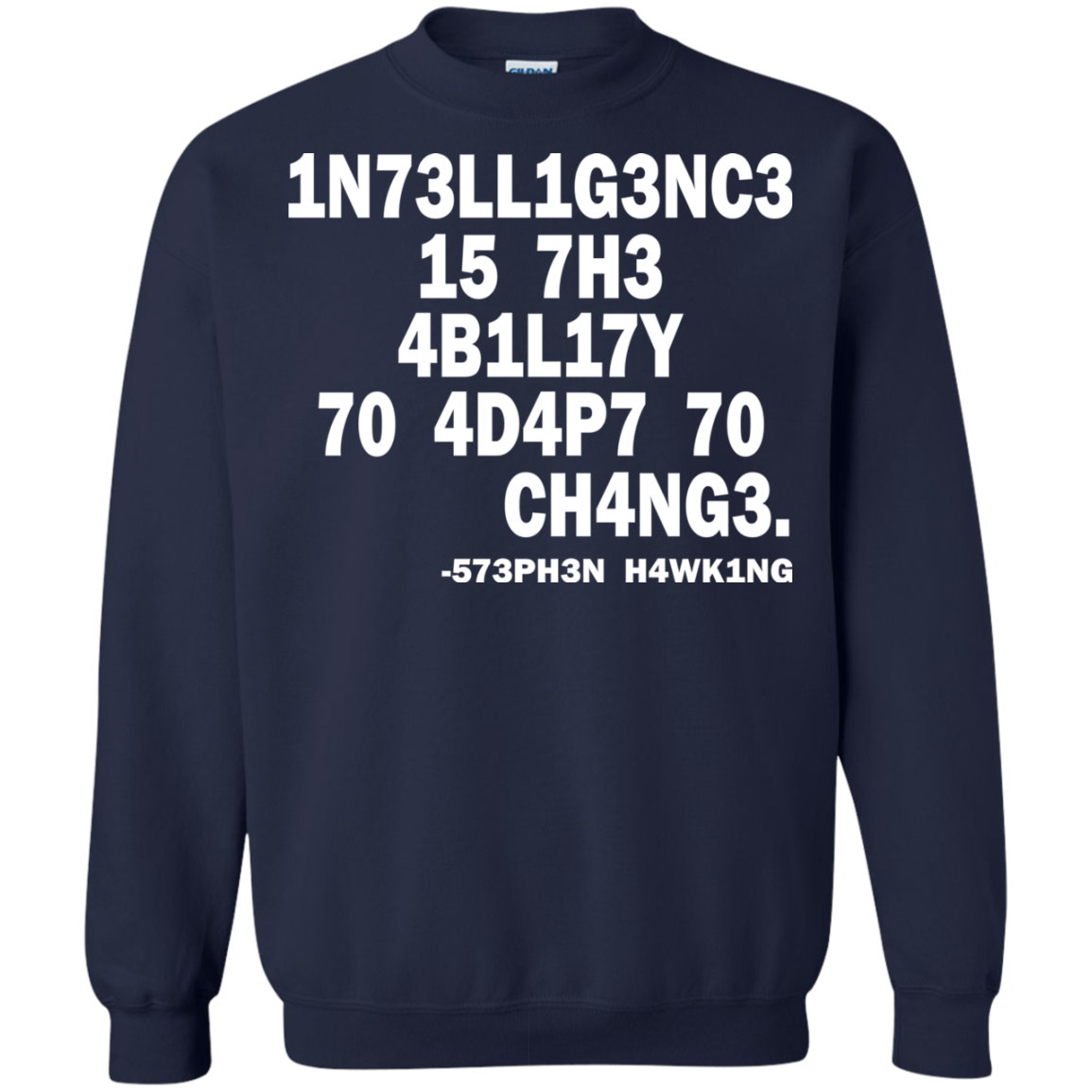 1N73LL1G3NC3 15 7H3 4B1L17Y 70 4D4P7 70 CH4NG3. -573PH3N H4WK1NG SHIRT - TeeDragons