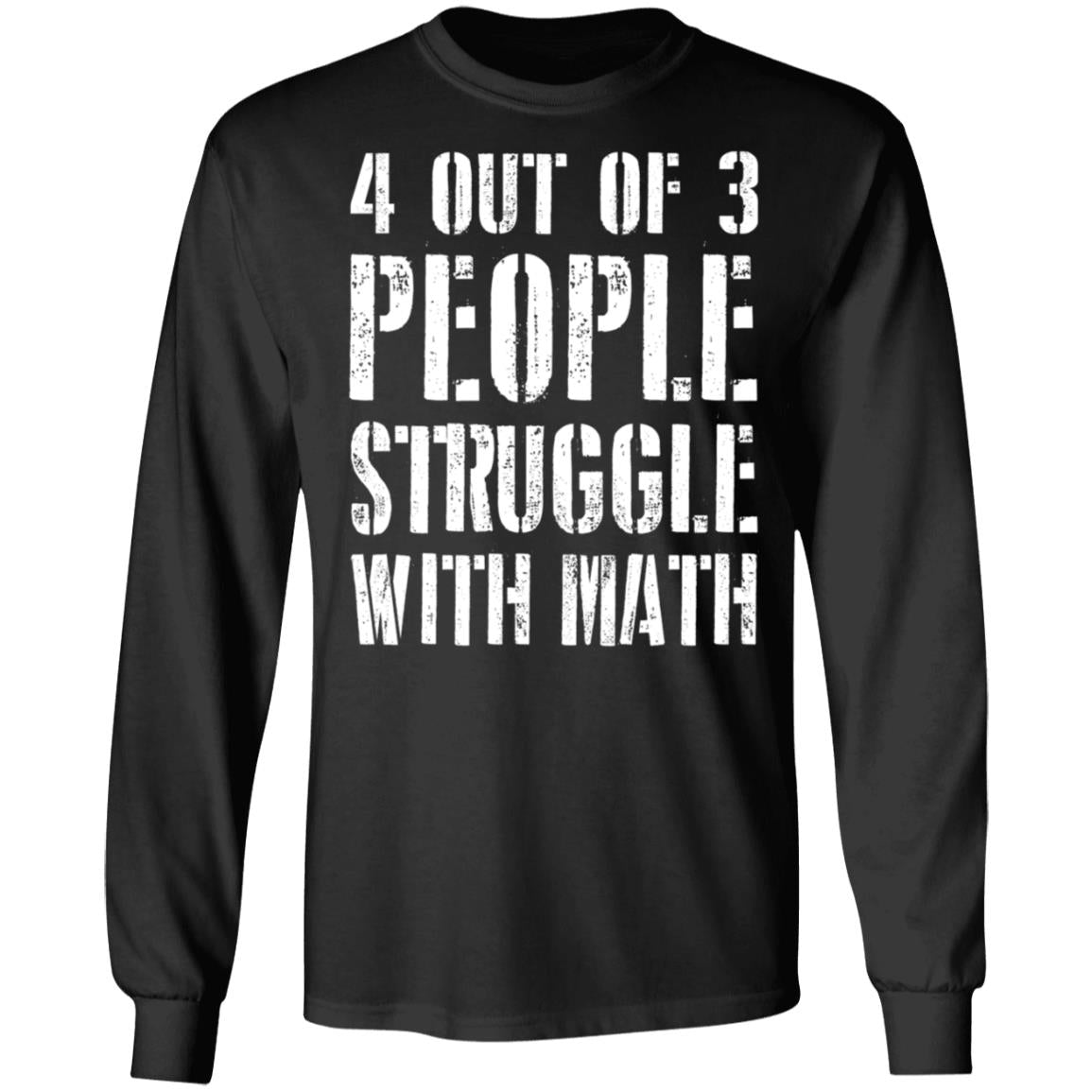 4 out of 3 people struggle with math shirt