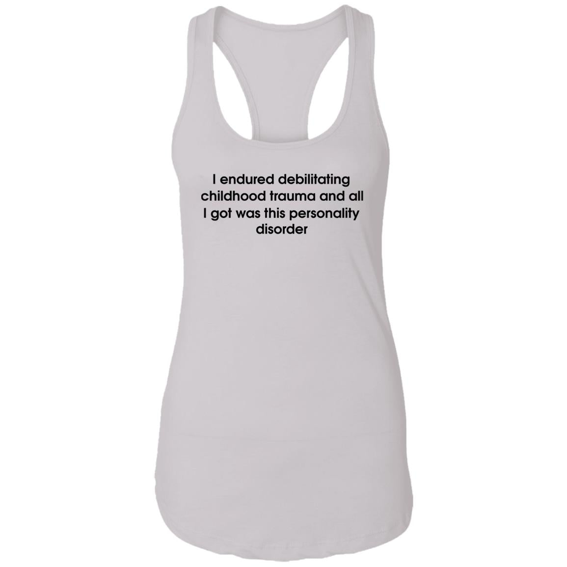 I Endured Debilitating Childhood Trauma Shirt