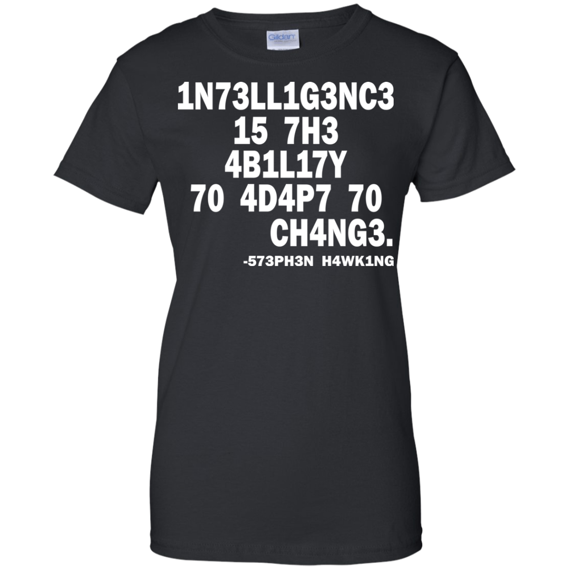 1N73LL1G3NC3 15 7H3 4B1L17Y 70 4D4P7 70 CH4NG3. -573PH3N H4WK1NG SHIRT - TeeDragons